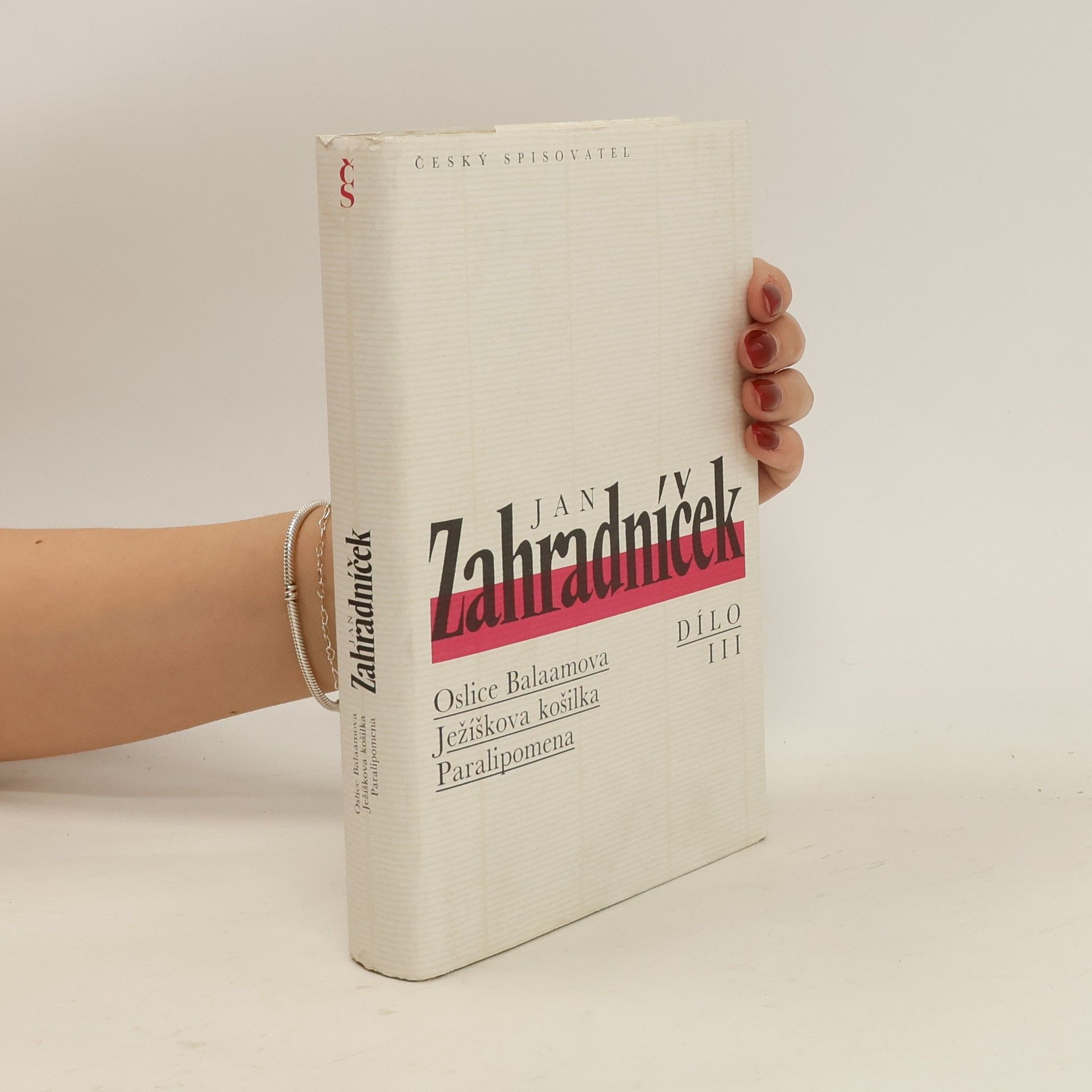 Jan Zahradníček Dílo 3. Oslice Balaamova. Ježíškova košilka. Paralipomena.