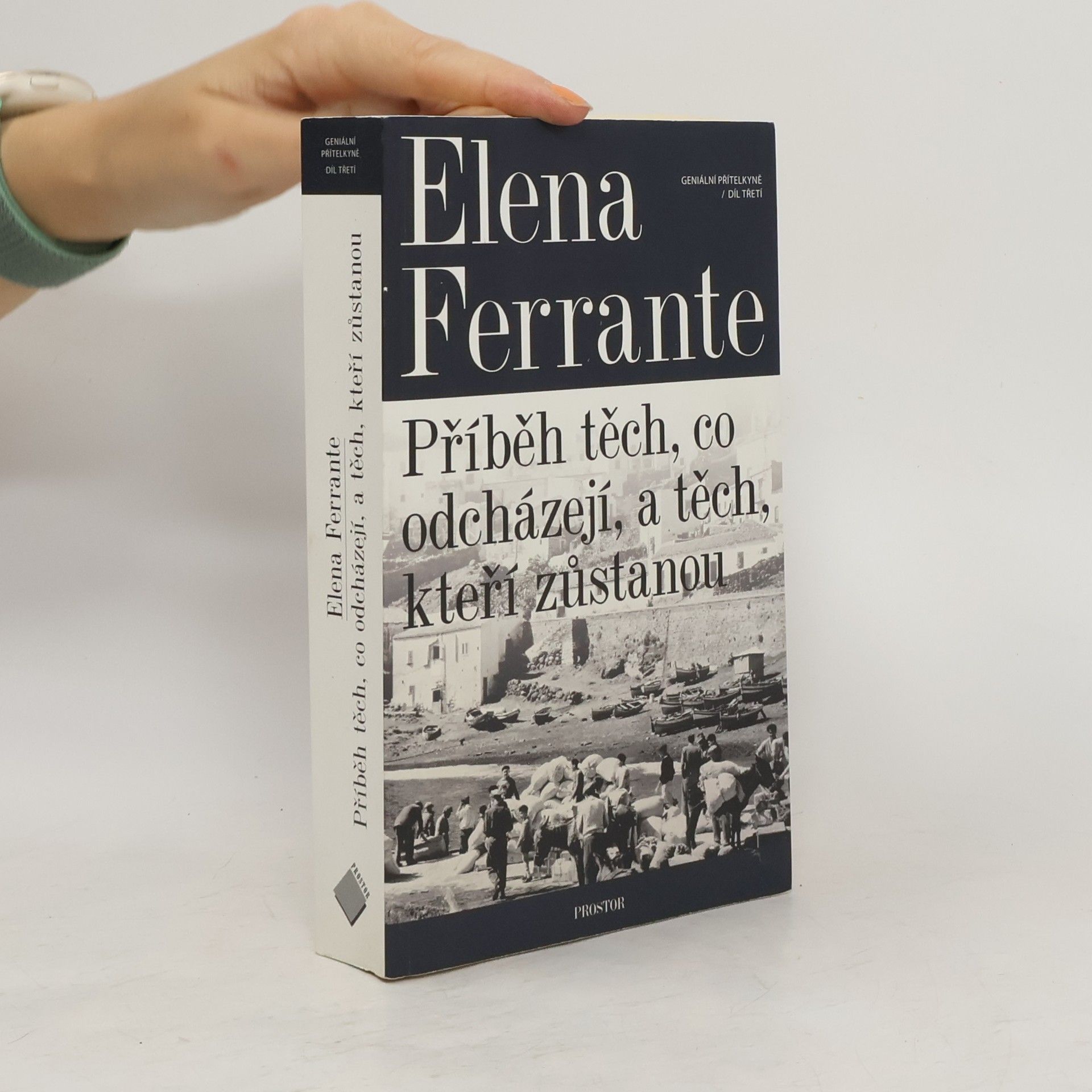 Elena Ferrante Příběh těch, co odcházejí, a těch, kteří zůstanou. Geniální přítelkyně. 3. díl