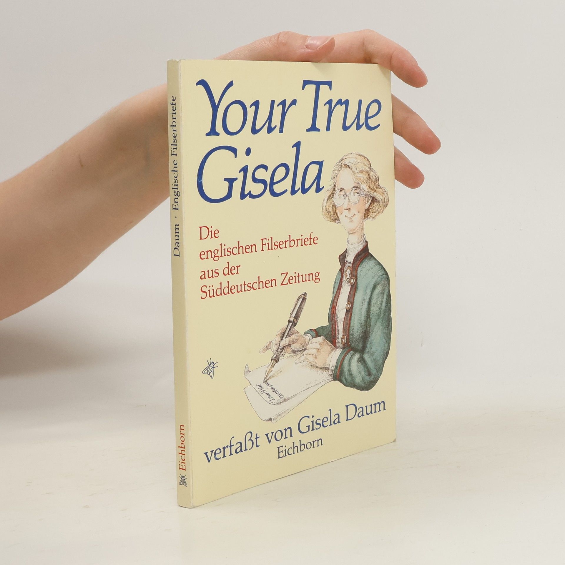 Gisela Daum Your true Gisela. Die englischen Filserbriefe aus der Süddeutschen Zeitung. Hrsg. v. Egbert von Meckinghausen