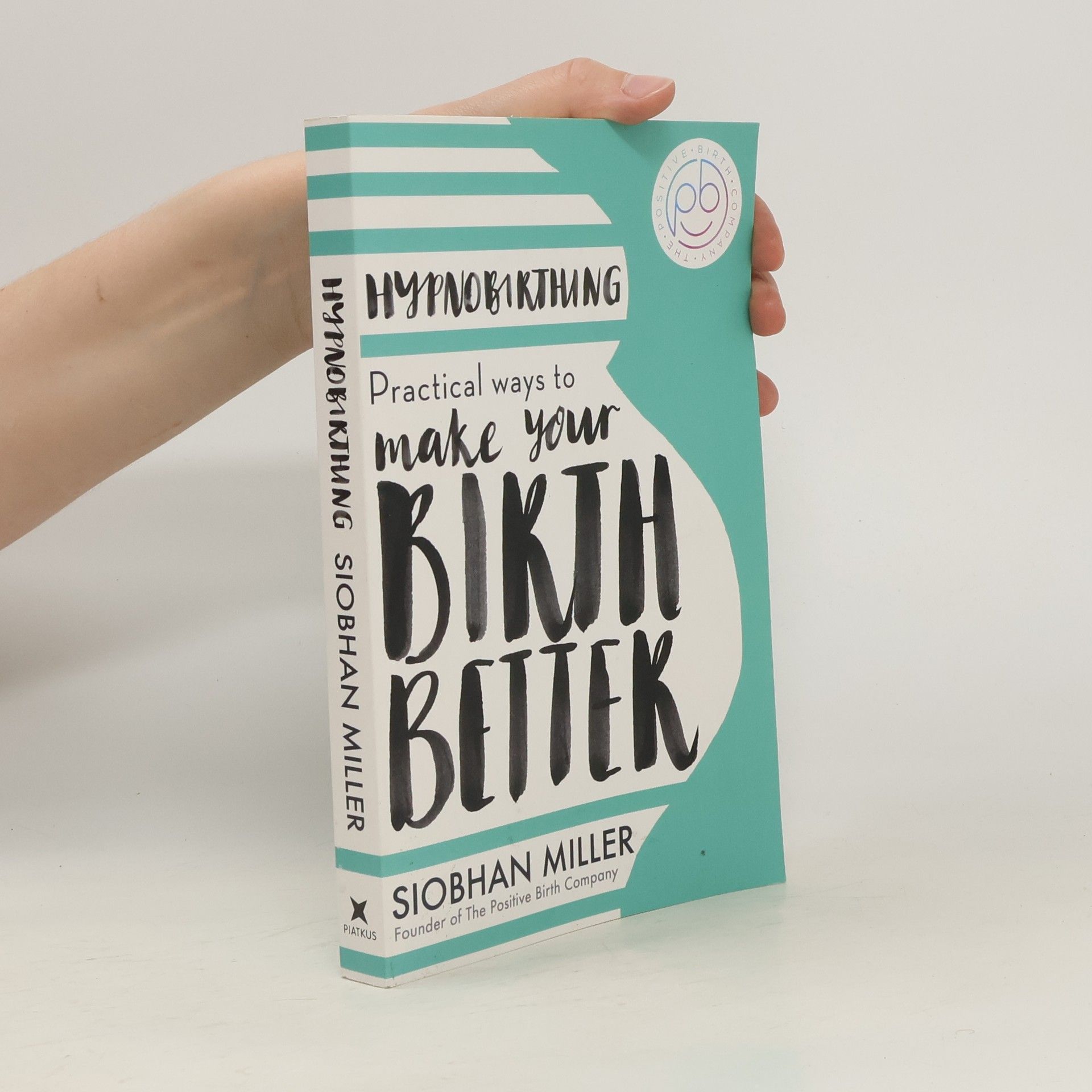 Siobhan Miller Hypnobirthing. Practical Ways to Make Your Birth Better