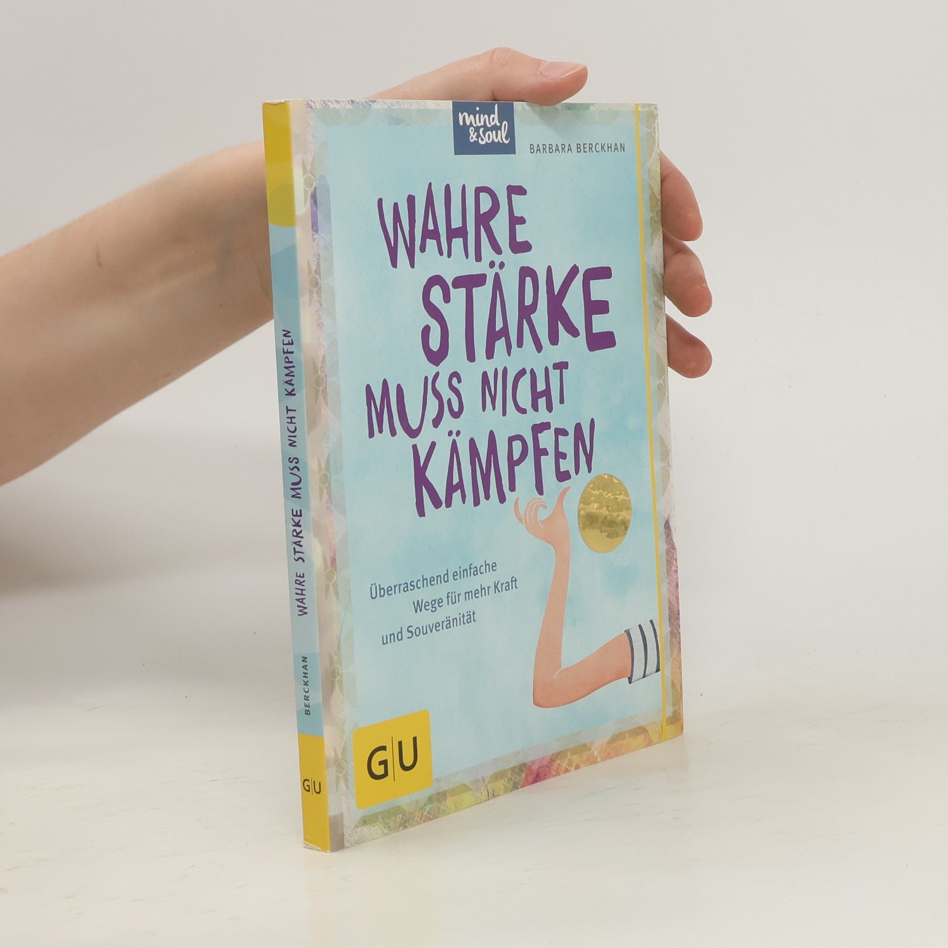 Barbara Berckhan Wahre Stärke muss nicht kämpfen