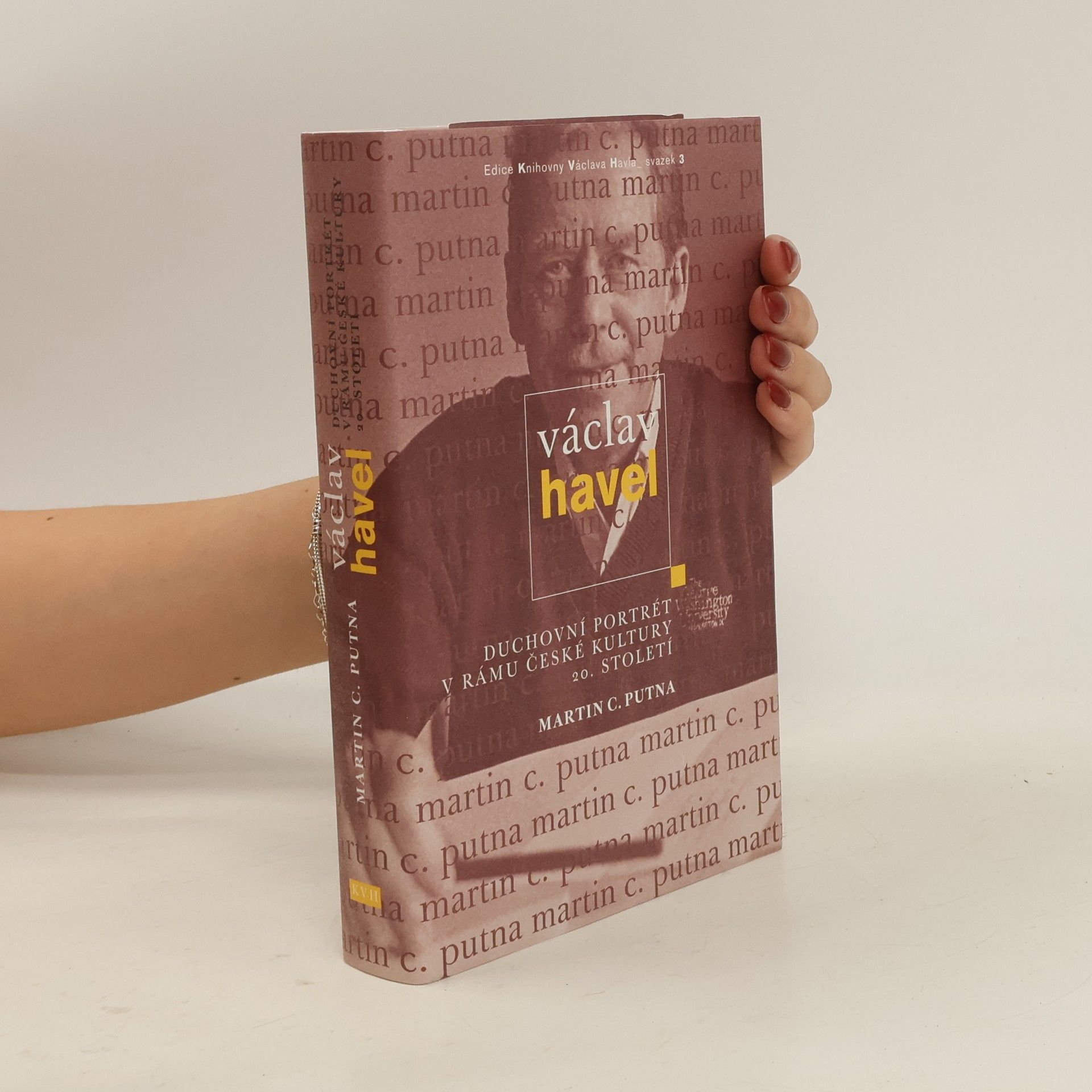 Martin C. Putna Václav Havel - Duchovní portrét v rámu české kultury 20. století