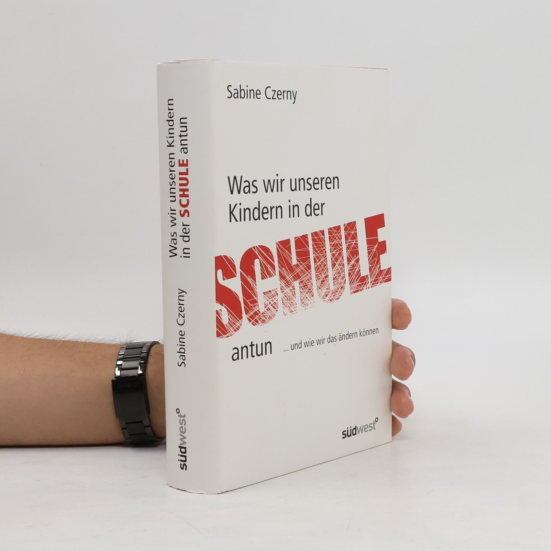 Sabine Czerny Was wir unseren Kindern in der Schule antun
