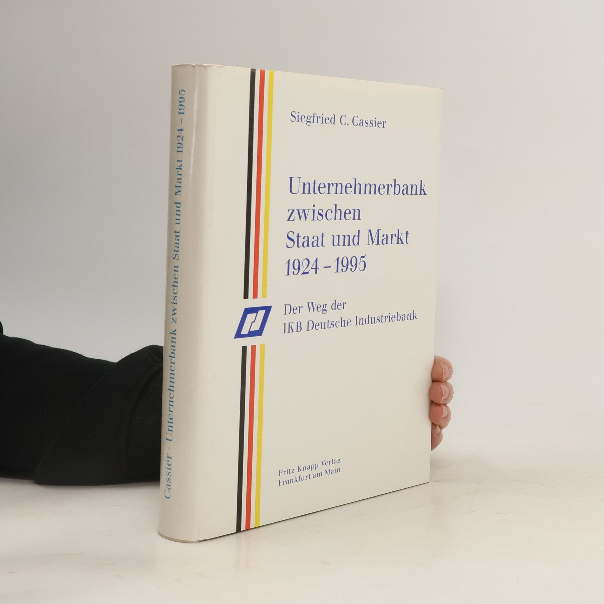Siegfried C. Cassier Unternehmerbank zwischen Staat und Markt 1924 - 1995