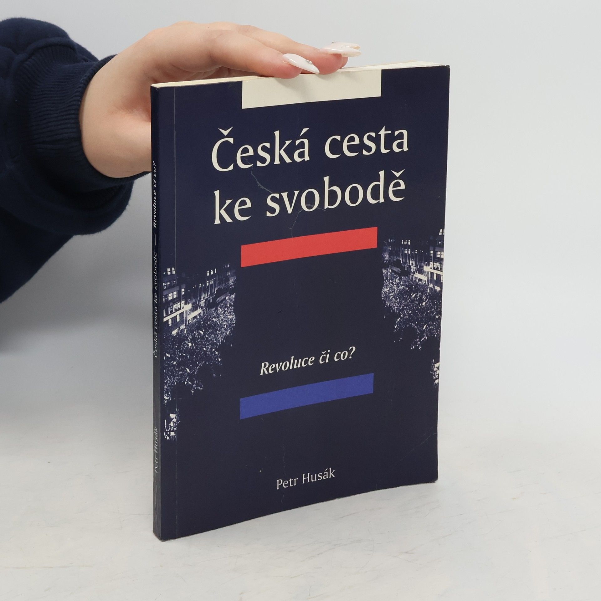 Petr Maxmilián Husák Česká cesta ke svobodě. Revoluce či co?