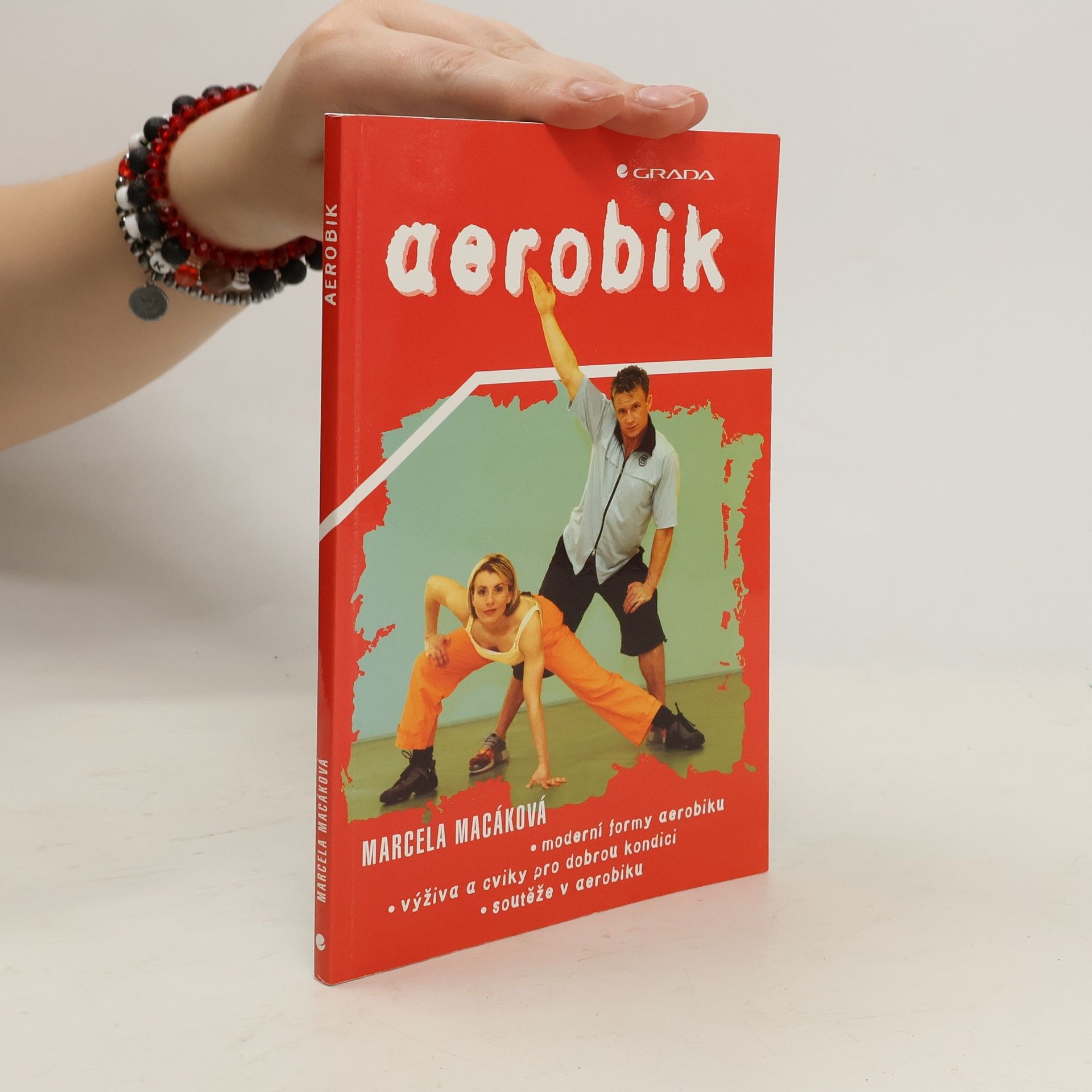 Marcela Macáková Aerobik : moderní formy aerobiku, výživa a cviky pro dobrou kondici, soutěže v aerobiku