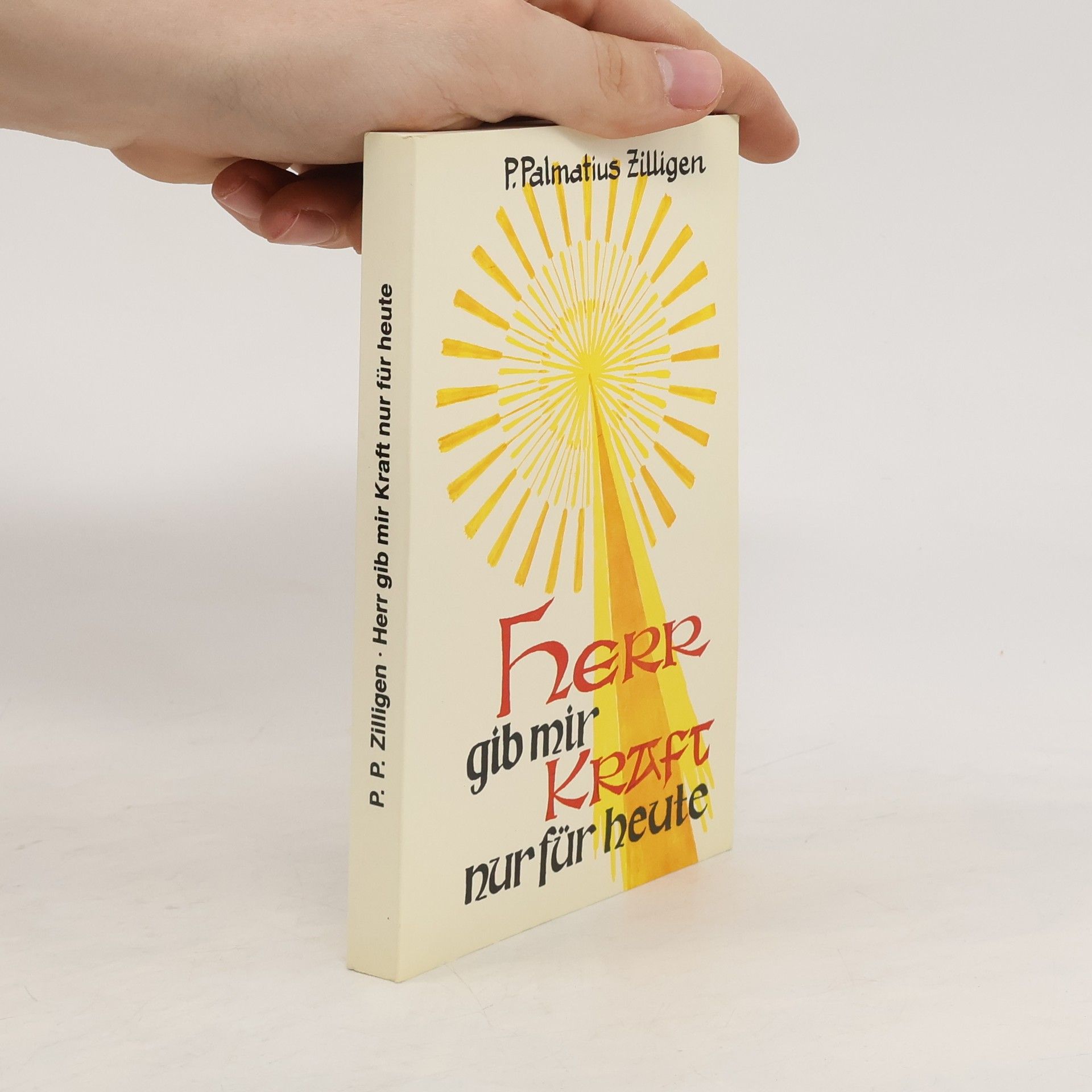P. P. Zilligen Herr gib mir Kraft nur für heute