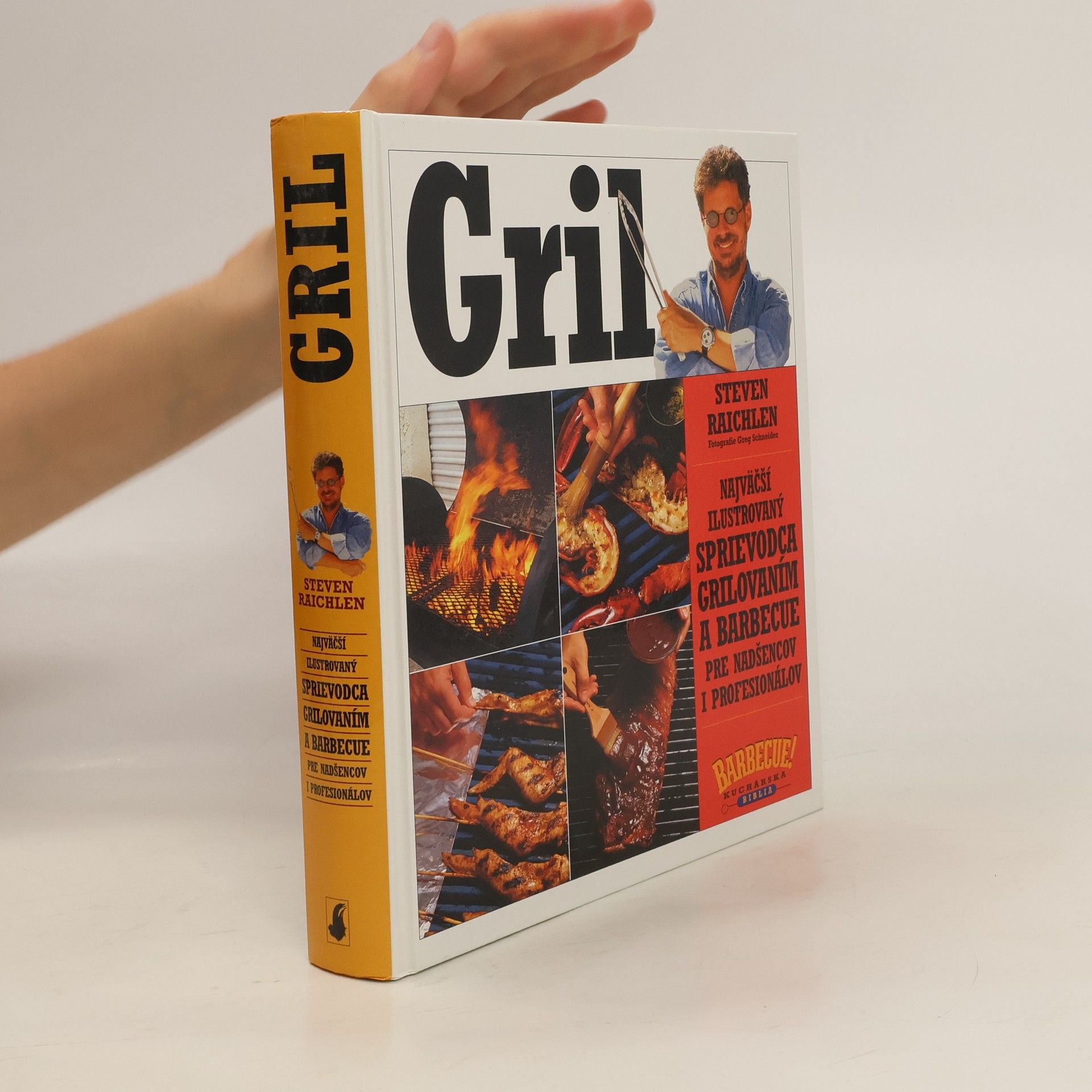 Steven Raichlen Gril. Najväčší ilustrovaný sprievodca grilovaním a barbecue pre nadšensov i profesionálov.