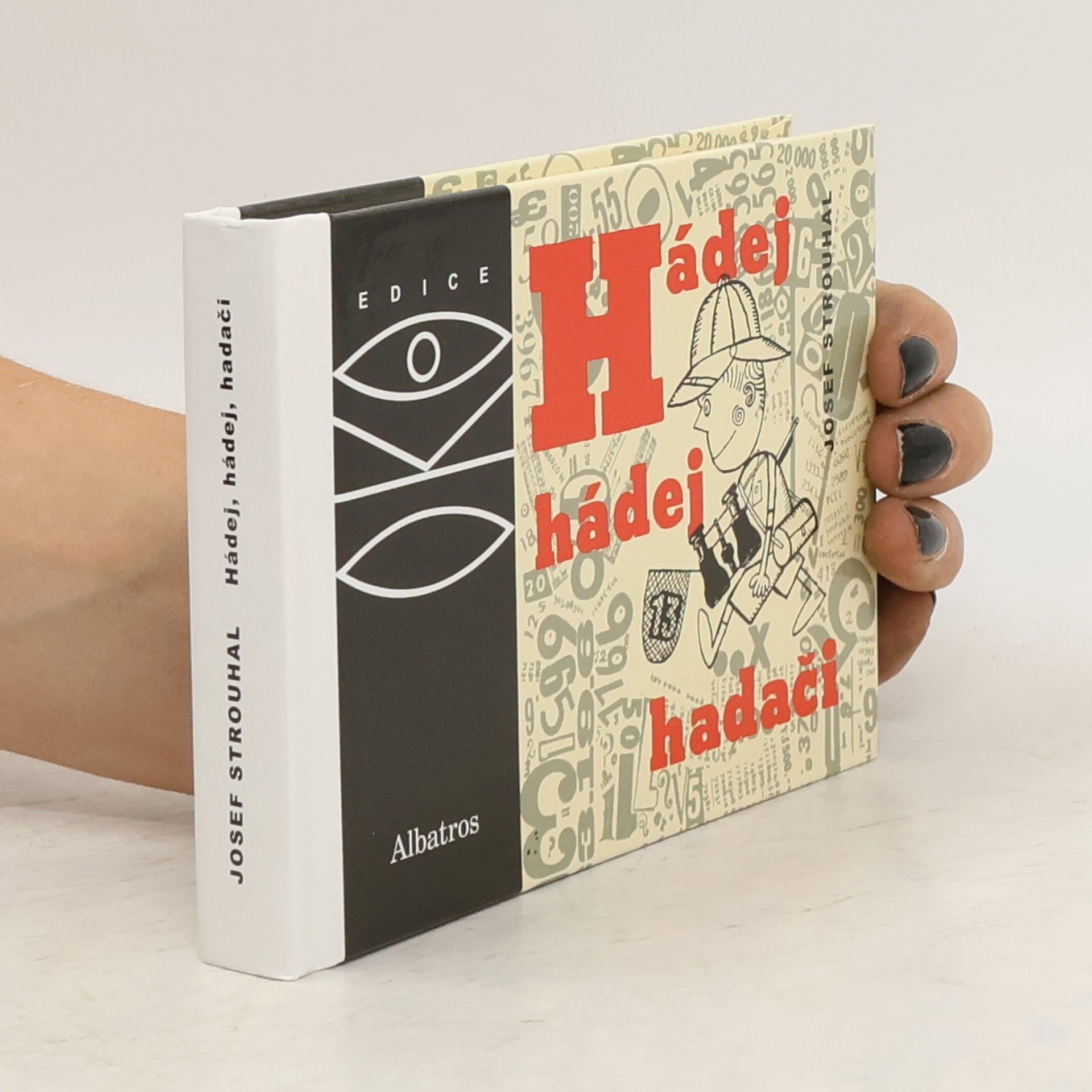 Josef Strouhal Hádej, hádej, hadači : matematické kratochvíle