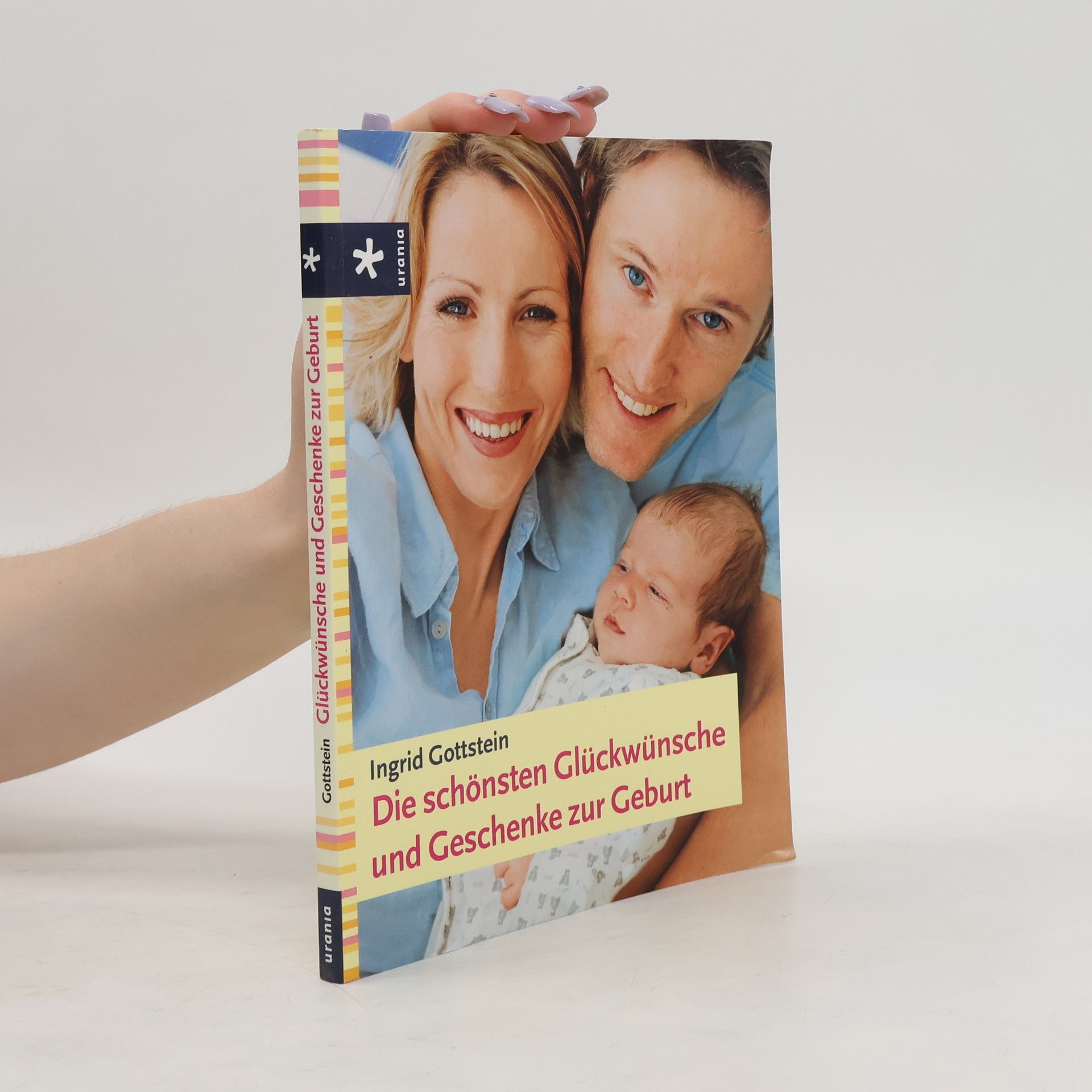Ingrid Gottstein Die schönsten Glückwünsche und Geschenke zur Geburt