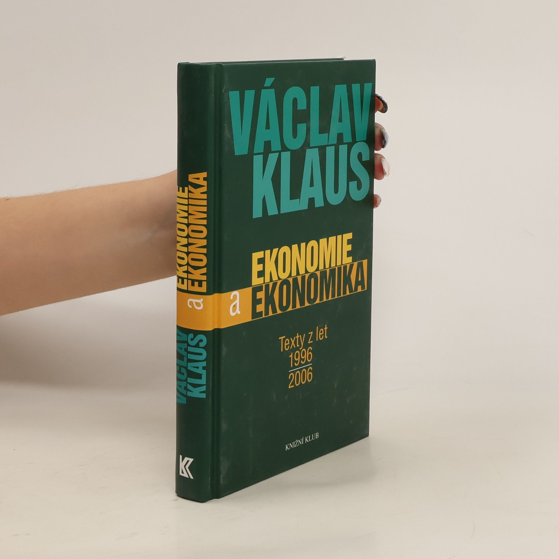 Václav Klaus Ekonomie a ekonomika. Texty z let 1996-2006