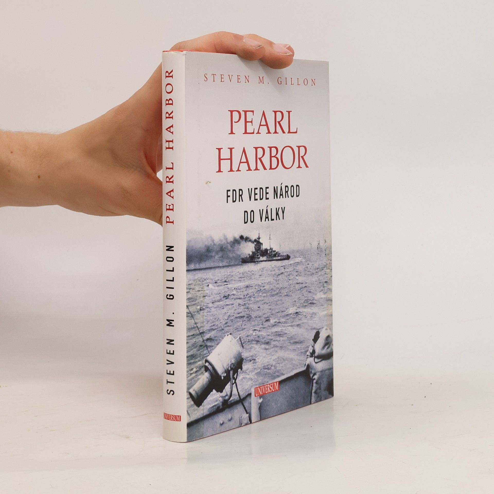 Steven M. Gillon Pearl Harbor: FDR vede národ do války
