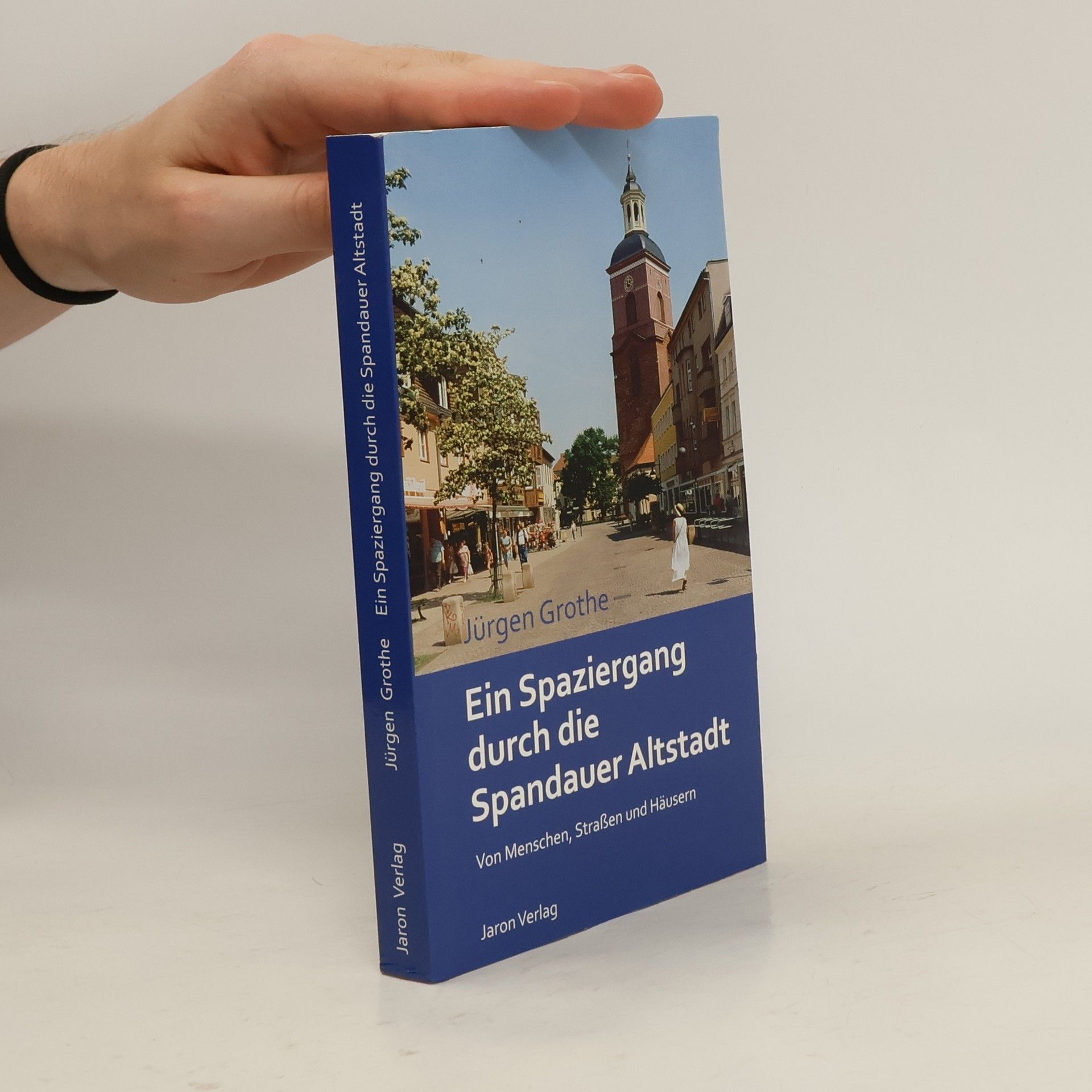 Jürgen Grothe Ein Spaziergang durch die Spandauer Altstadt