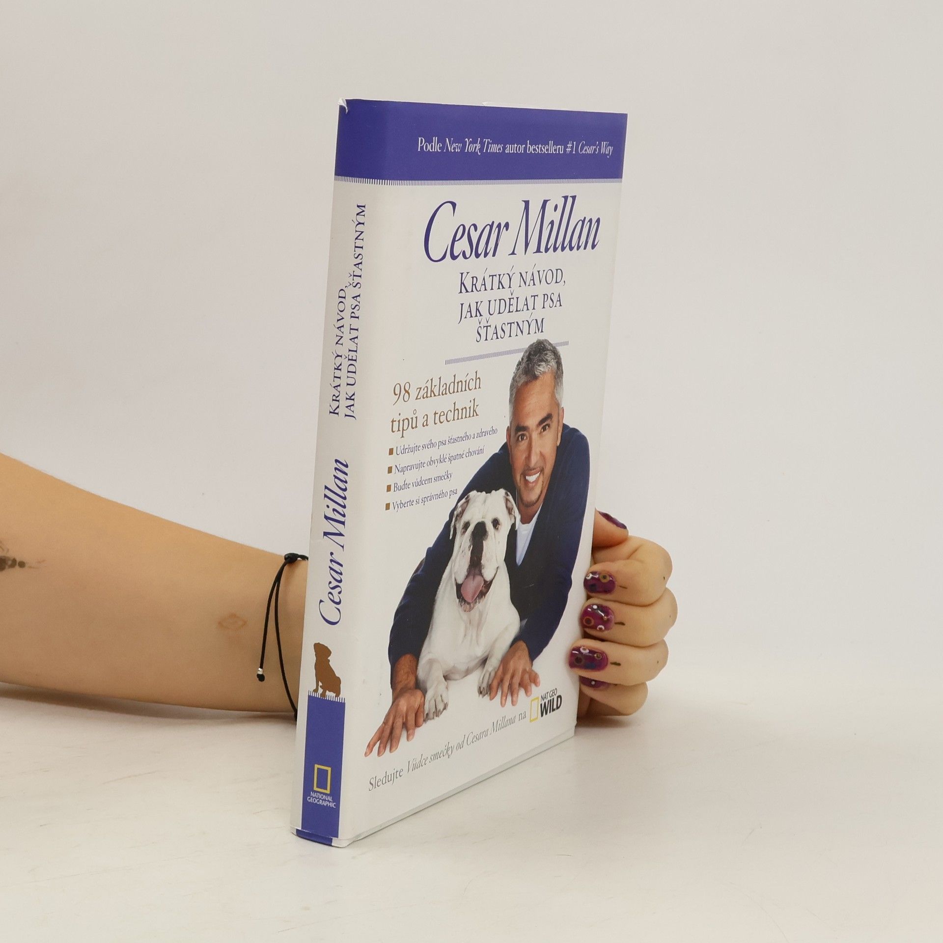 Cesar Millan Krátký návod, jak udělat psa šťastným : 98 základních tipů a technik