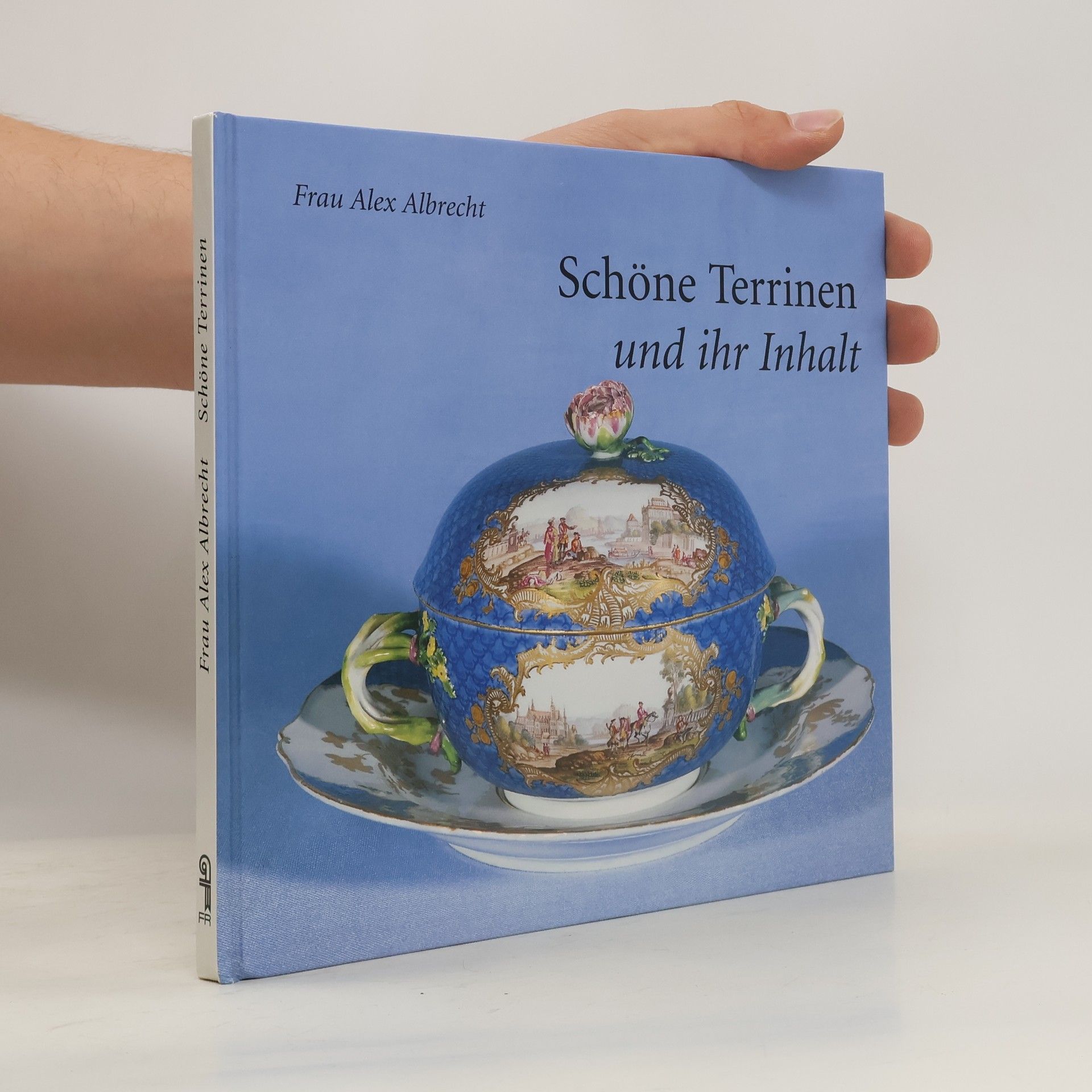 Alex Albrecht Schöne Terrinen und ihr Inhalt