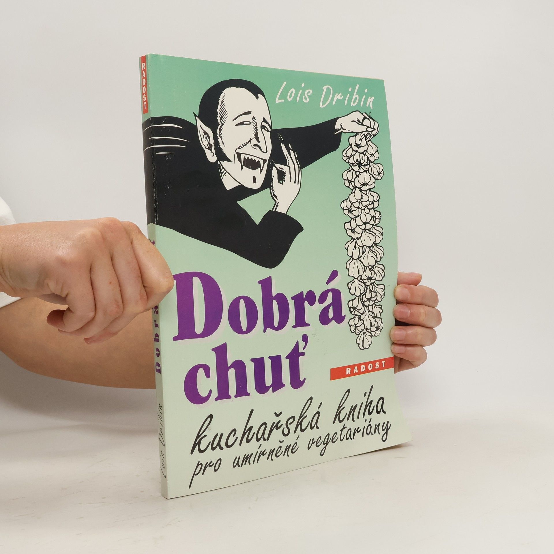 Lois Dribin Dobrá chuť. Kuchařská kniha pro umírněné vegetariány