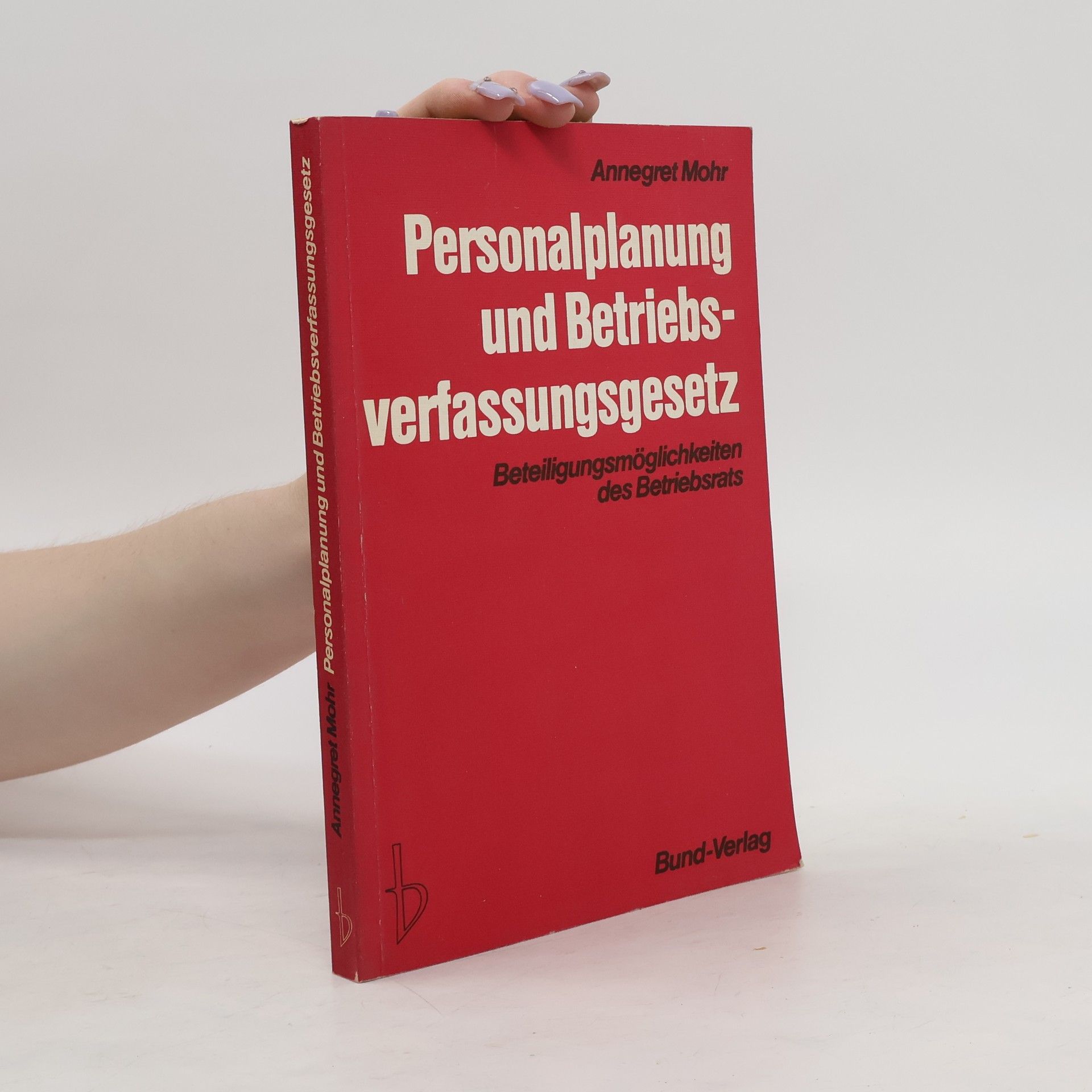 Annegret Mohr Personalplanung und Betriebsverfassungsgesetz