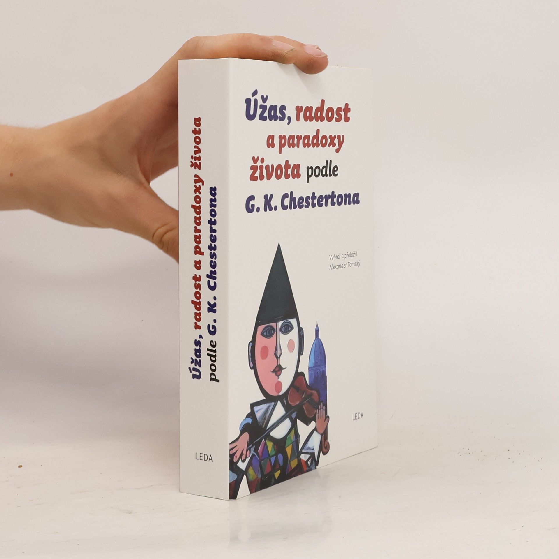 Gilbert Keith Chesterton Úžas, radost a paradoxy života podle G.K. Chestertona