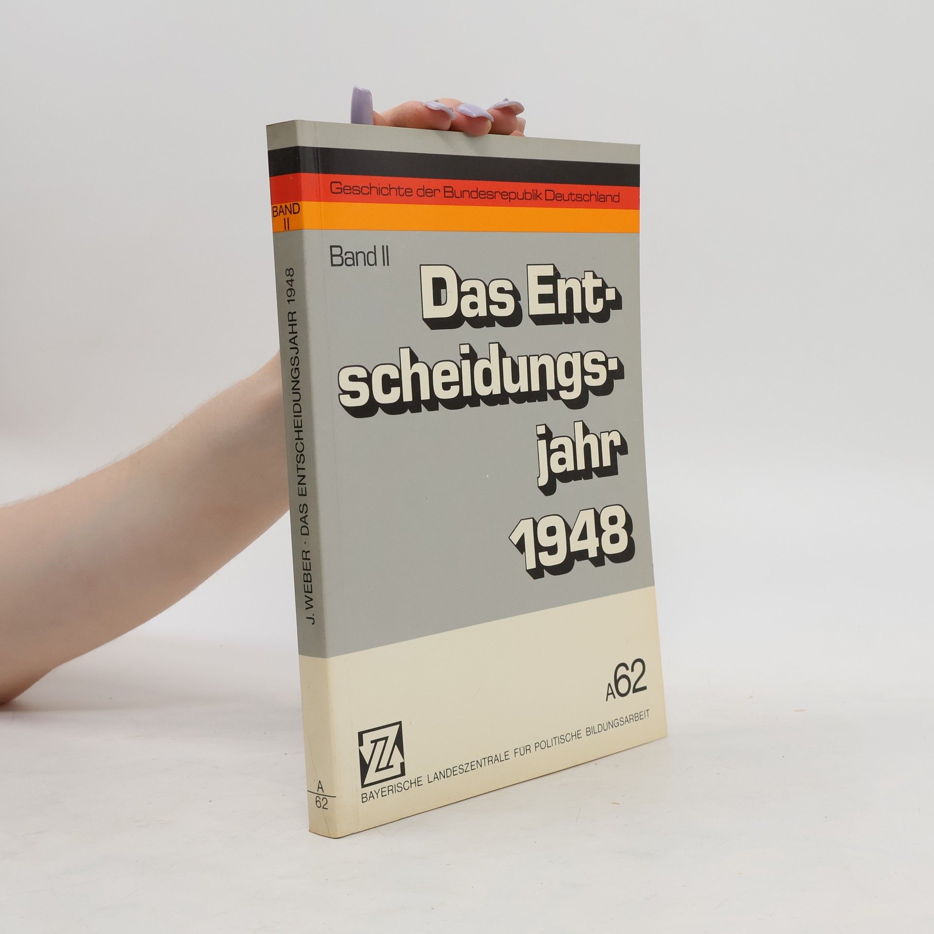 J. Weber Das Entscheidungsjahr 1948. Band II.