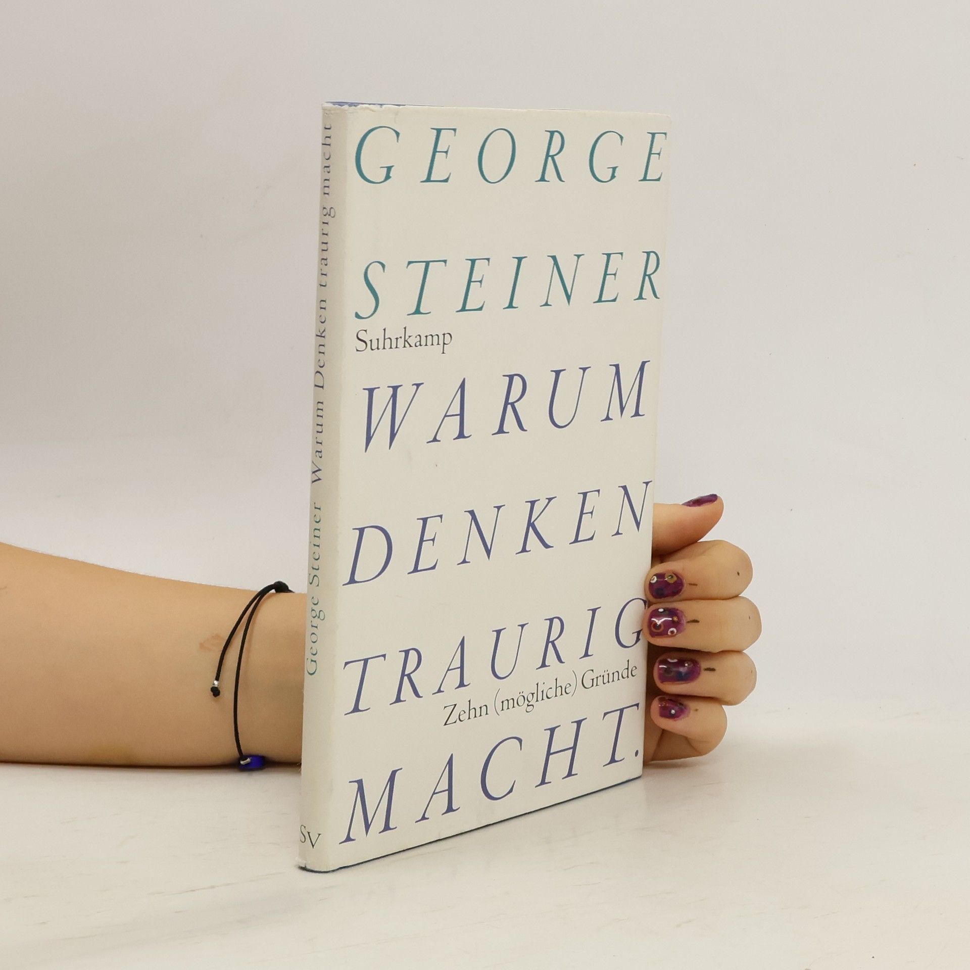 George Steiner Warum Denken traurig macht