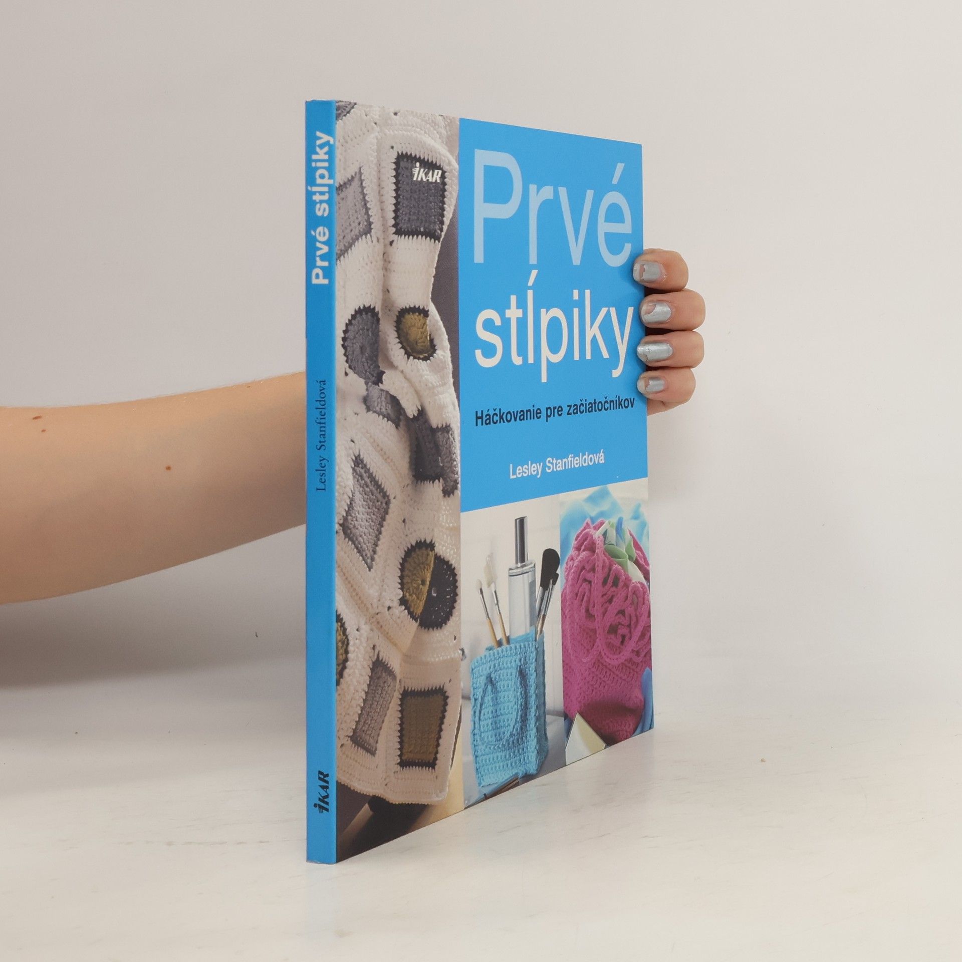Lesley Stanfield Prvé stĺpiky (hačkovanie pre začiatočníkov)