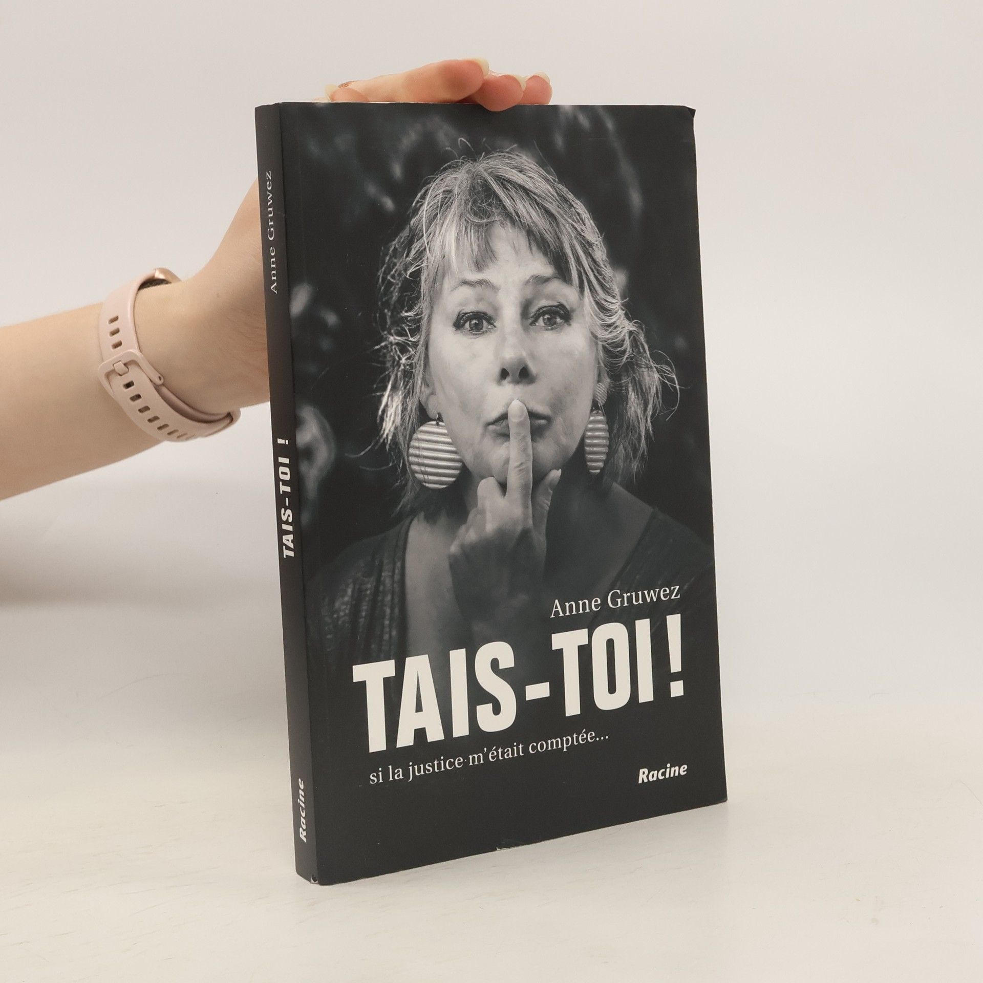 Anne Gruwez Tais-toi ! Si la justice m'était comptée...