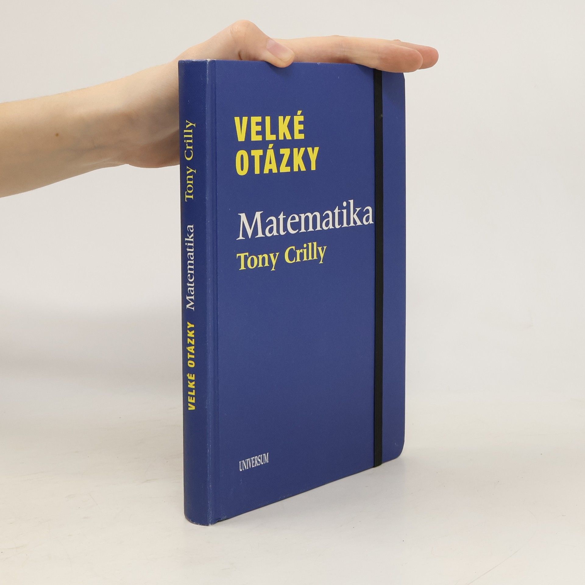 Tony Crilly Velké otázky. Matematika