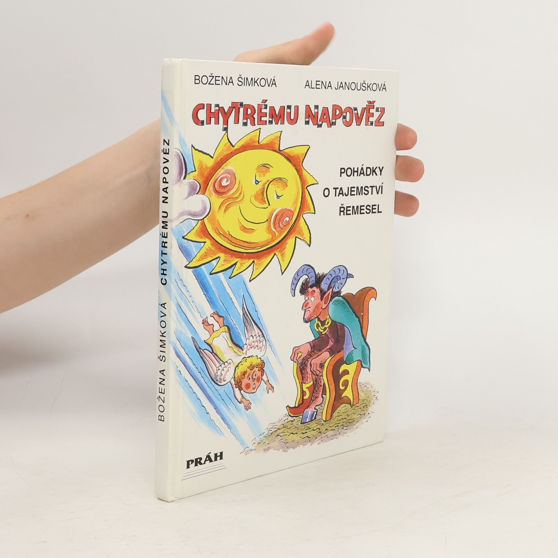 Božena Šimková Chytrému napověz. Pohádky o tajemství řemesel