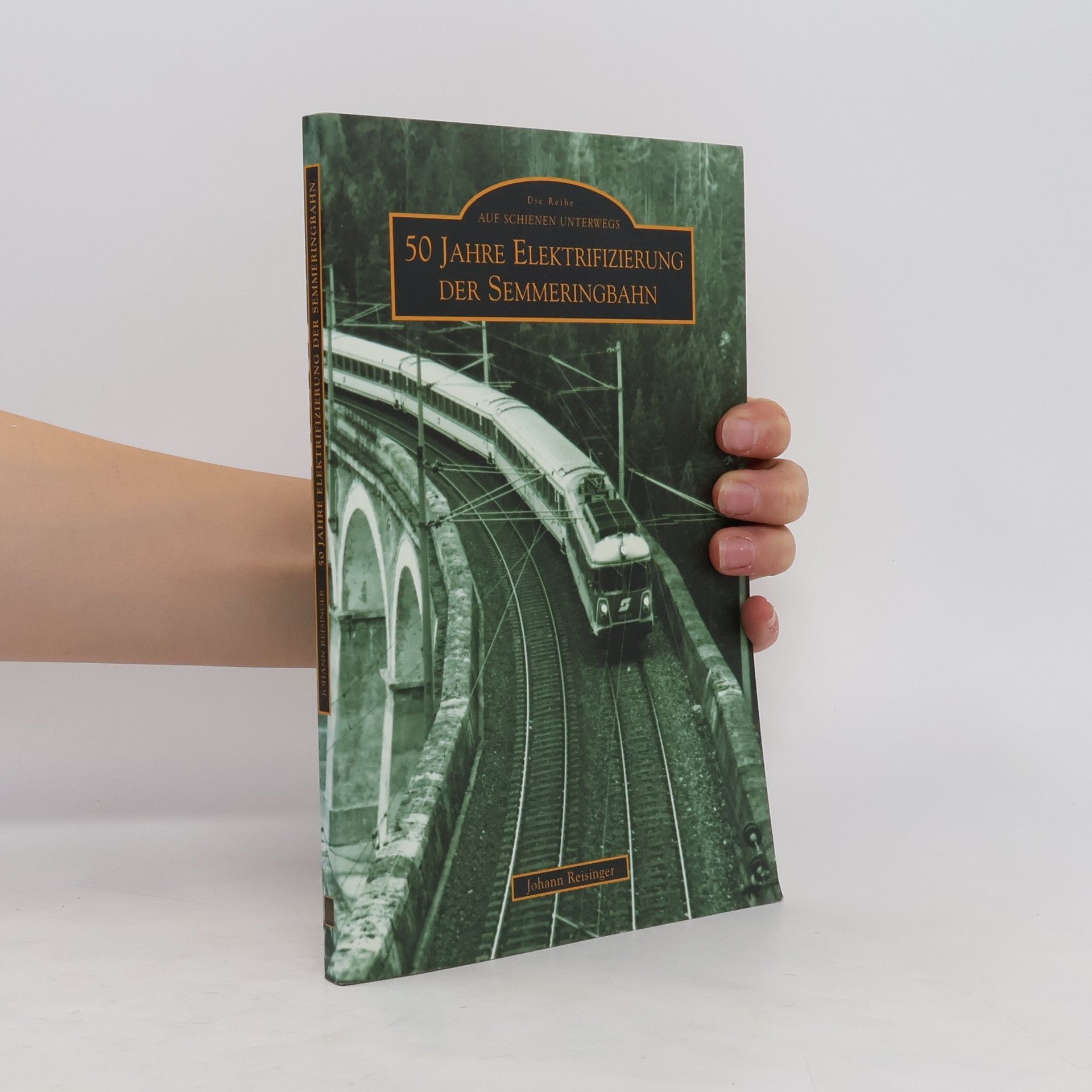 Johann Reisinger 50 Jahre Elektrifizierung der Semmeringbahn