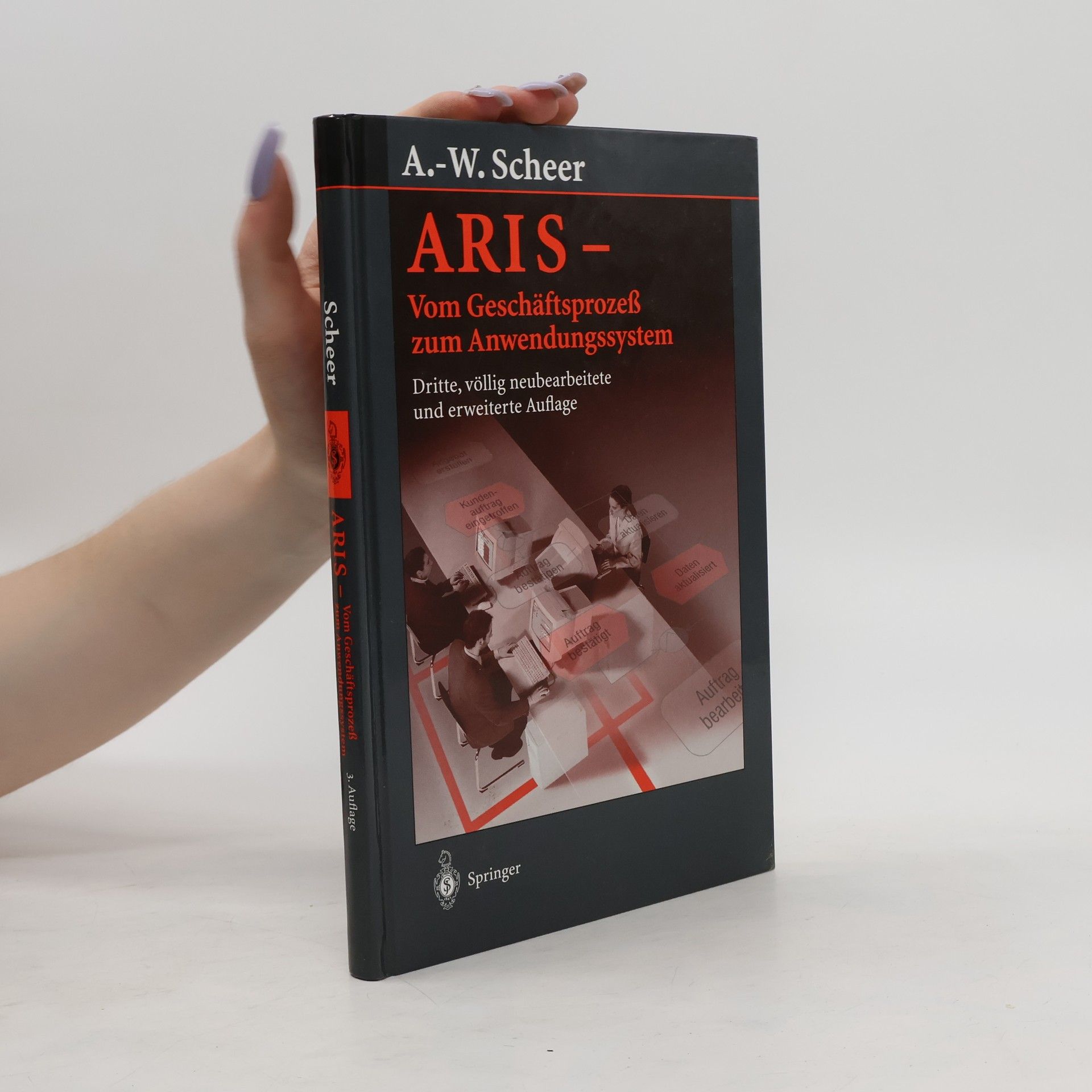 August Wilhelm Scheer ARIS - vom Geschäftsprozeß zum Anwendungssystem