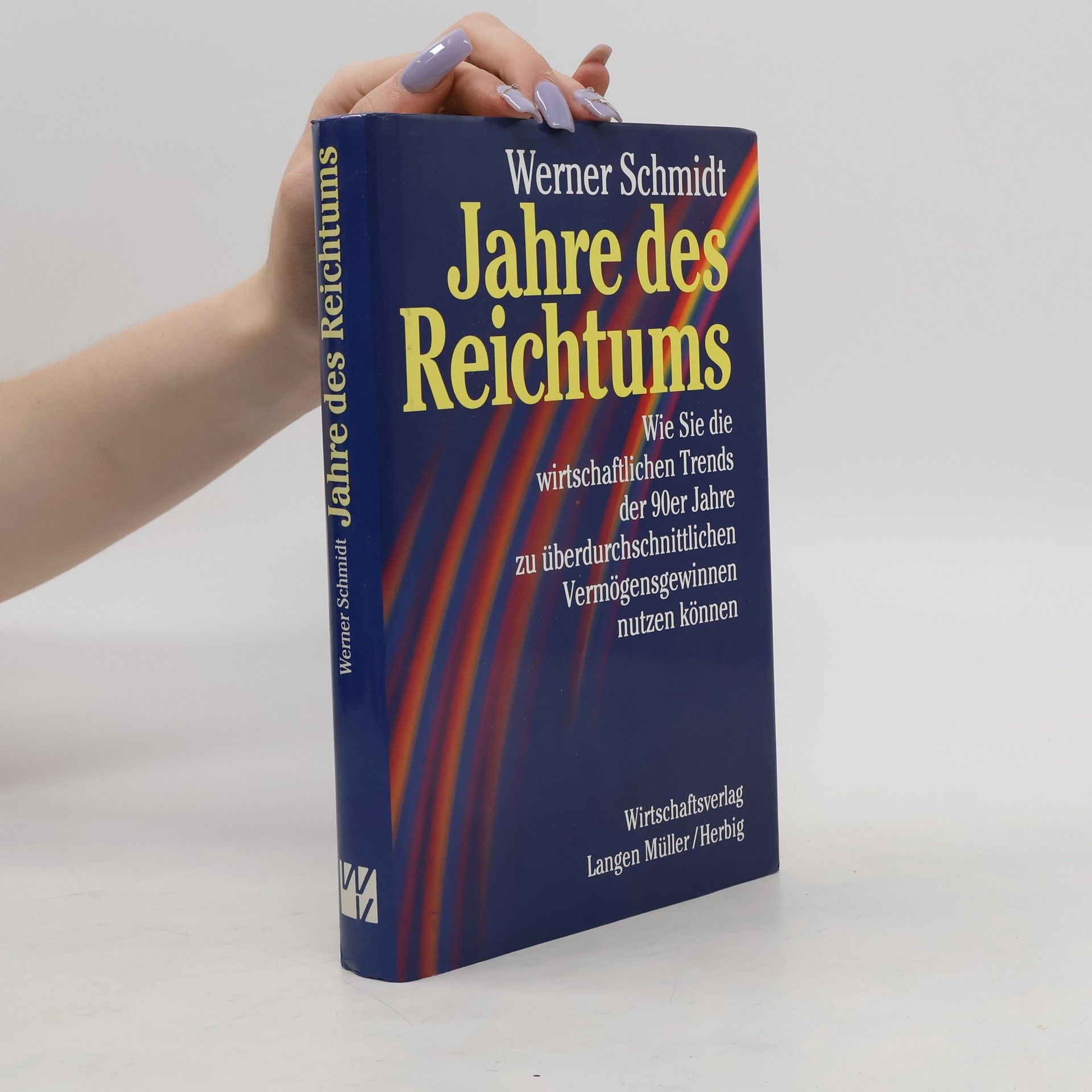 Werner Schmidt-Hieber Jahre des Reichtums