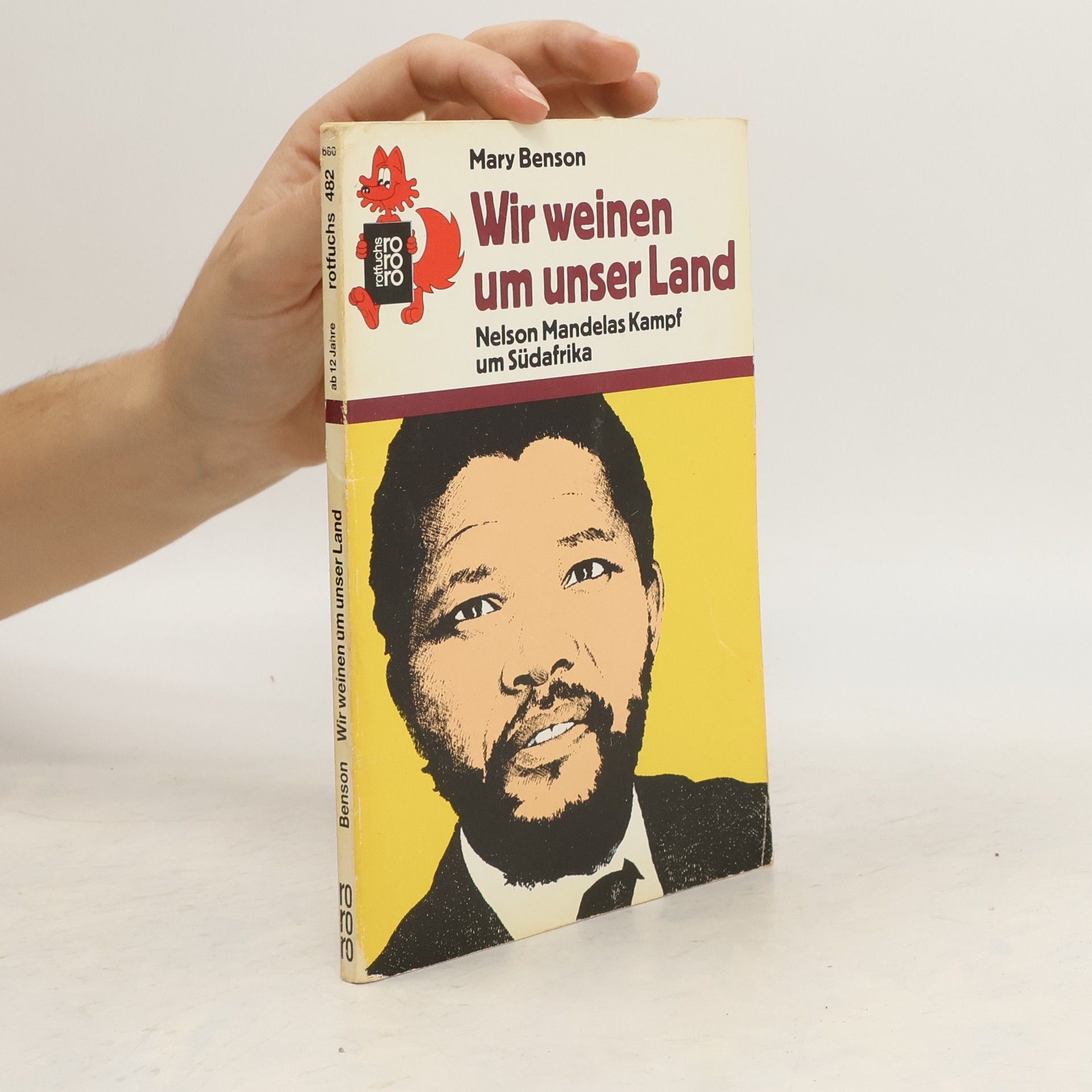 Wir weinen um unser Land: Nelson Mandelas Kampf um Südafrika