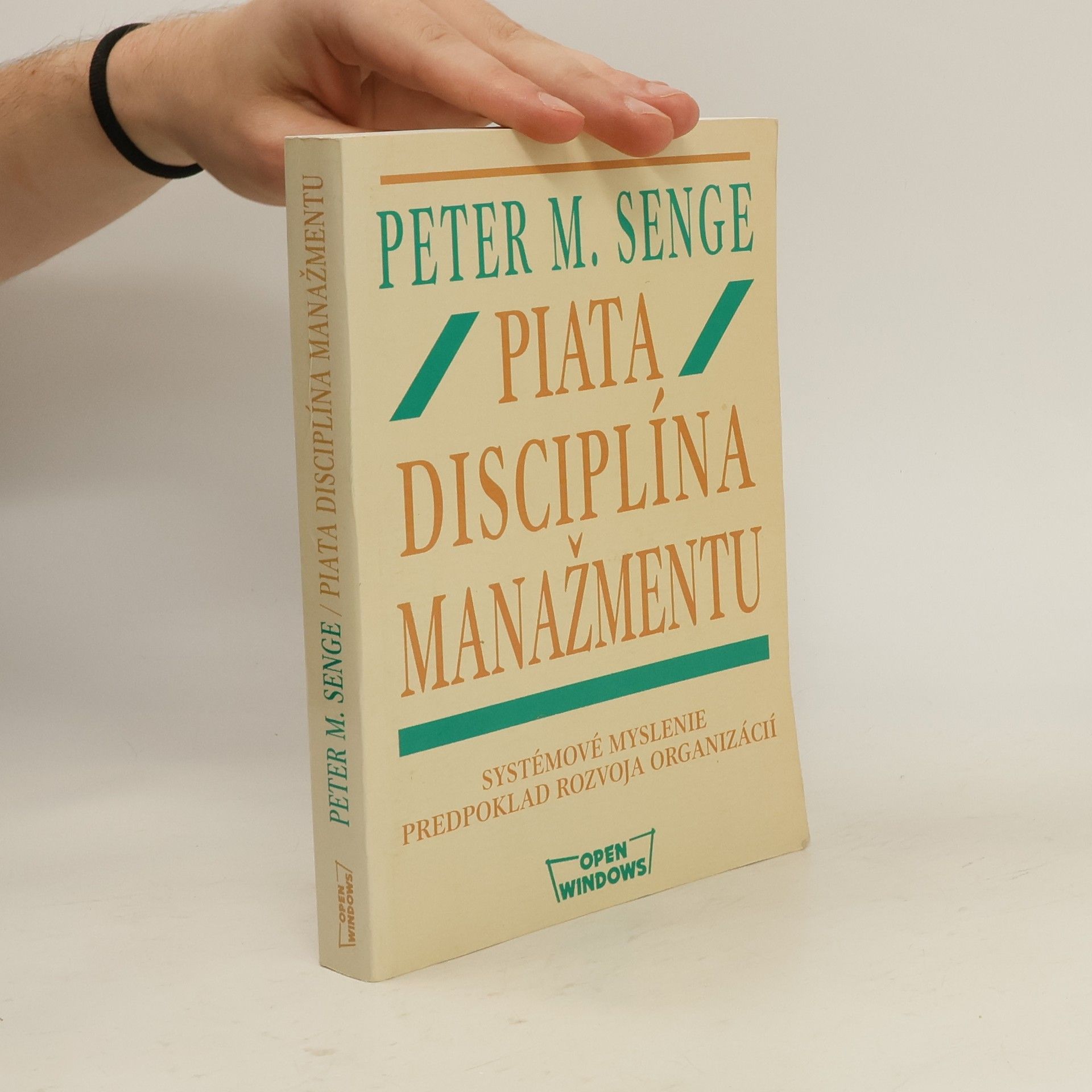 Peter M. Senge Piata disciplína manažmentu : systémové myslenie predpoklad rozvoja organizácií