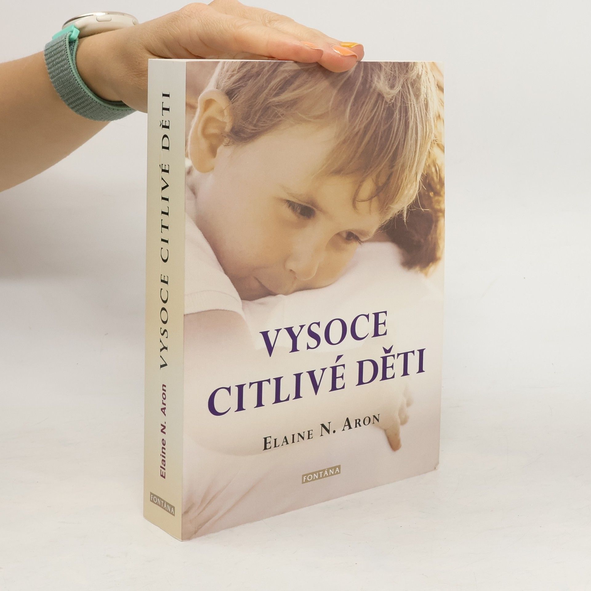 Elaine Aron Vysoce citlivé děti : jak pomoci svým dětem vzkvétat, když je svět zahlcuje