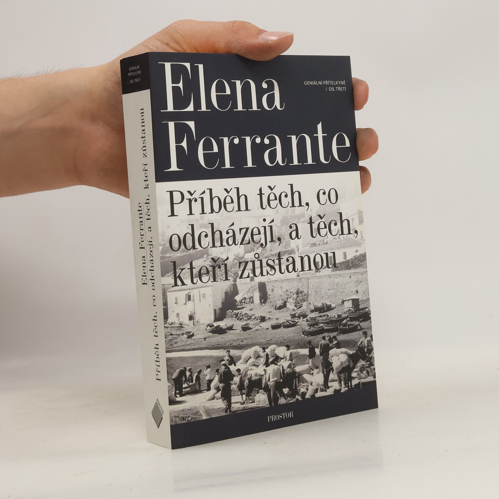 Elena Ferrante Příběh těch, co odcházejí, a těch, kteří zůstanou. Geniální přítelkyně. 3. díl