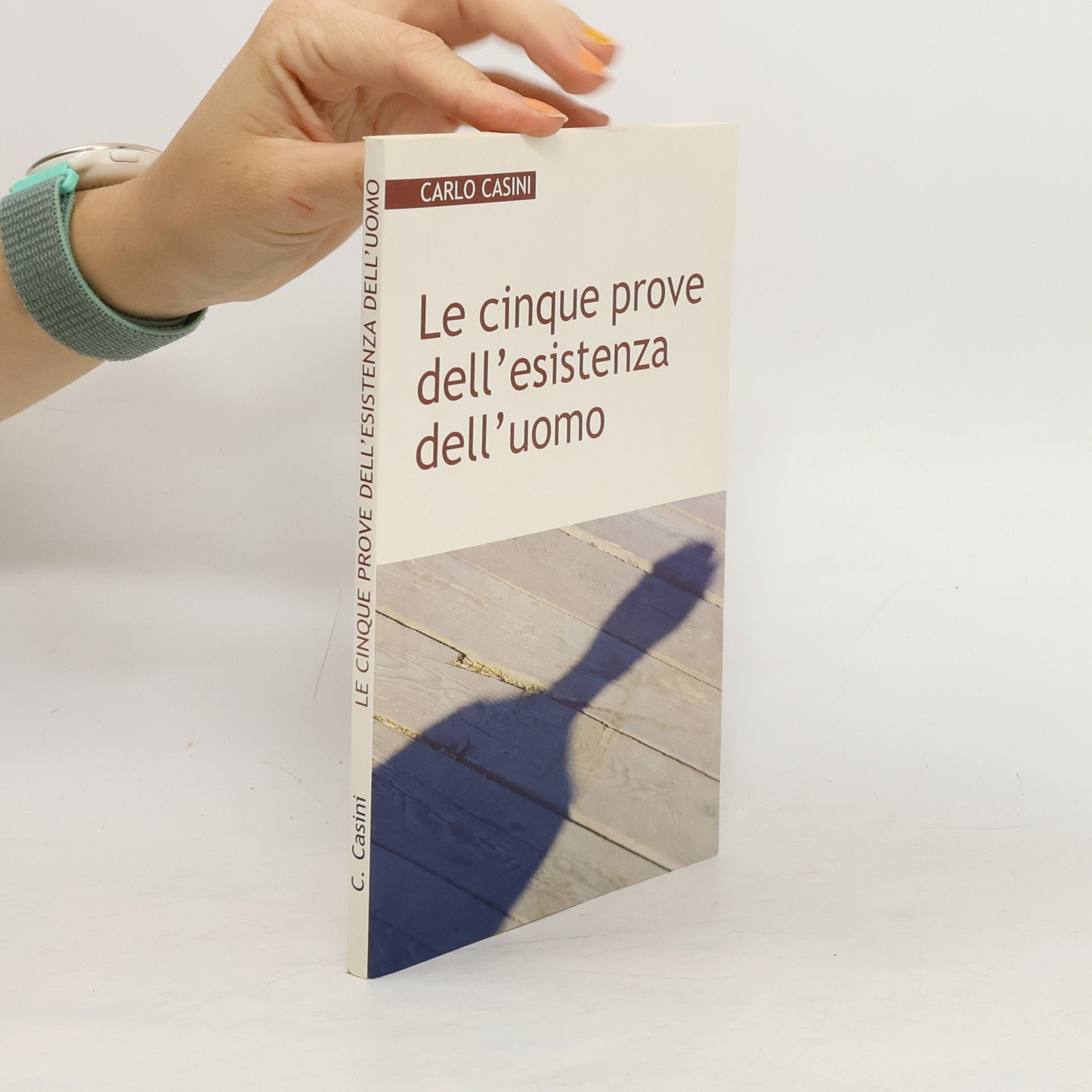 Carlo Casini Le cinque prove dell'esistenza dell'uomo
