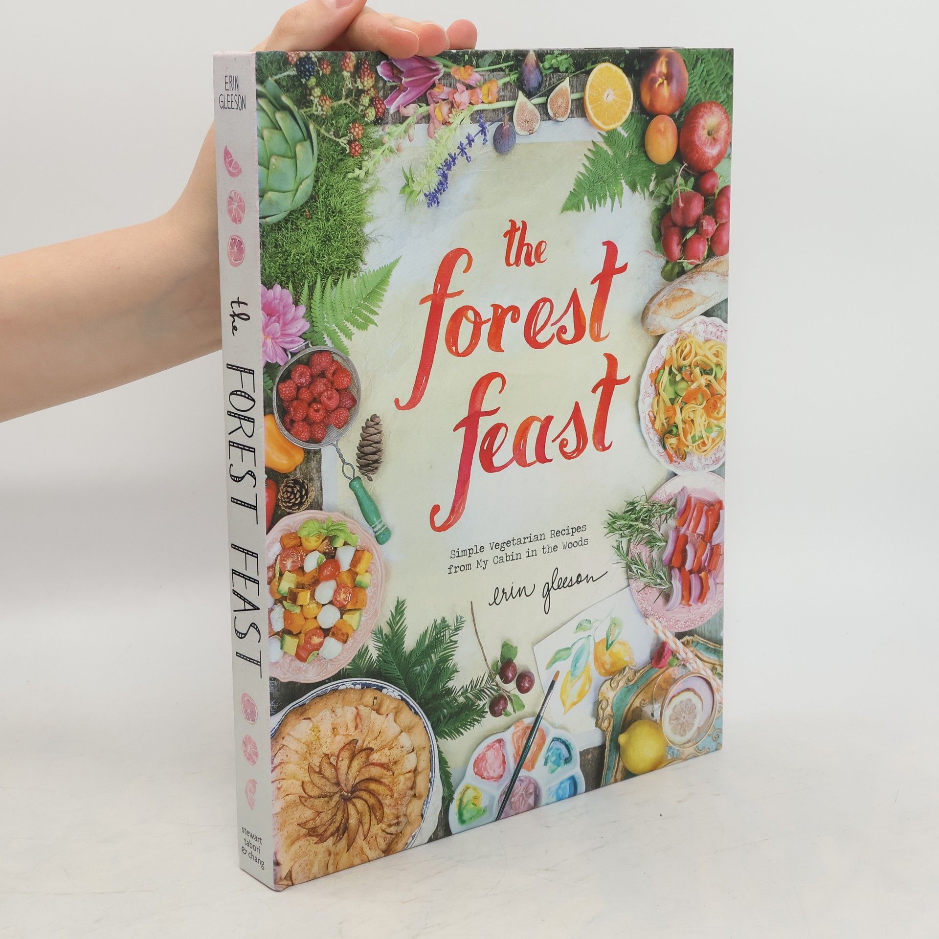Erin Gleeson The Forest Feast: Simple Vegetarian Recipes from My Cabin in the Woods