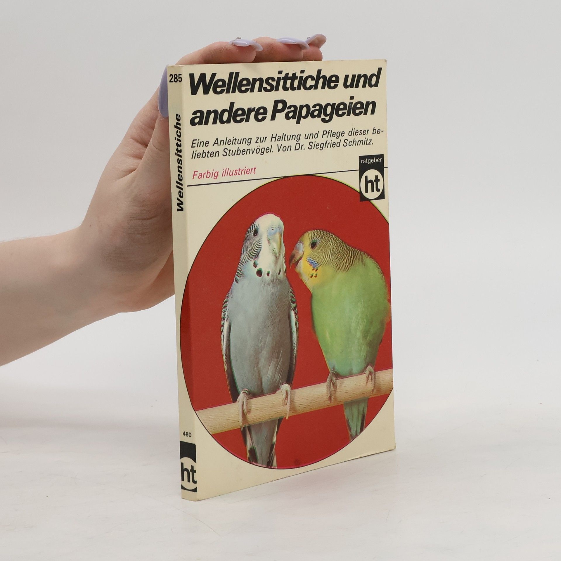 Siegfried Schmitz Wellensittiche und andere Papageien