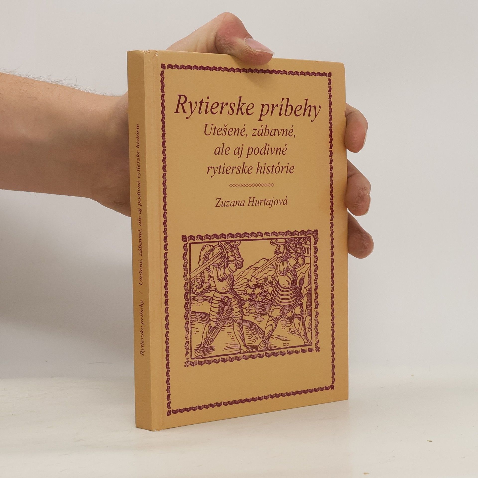 Zuzana Hurtajová Rytierske príbehy: Utešene, zábavné, ale aj podivné rytierske histórie