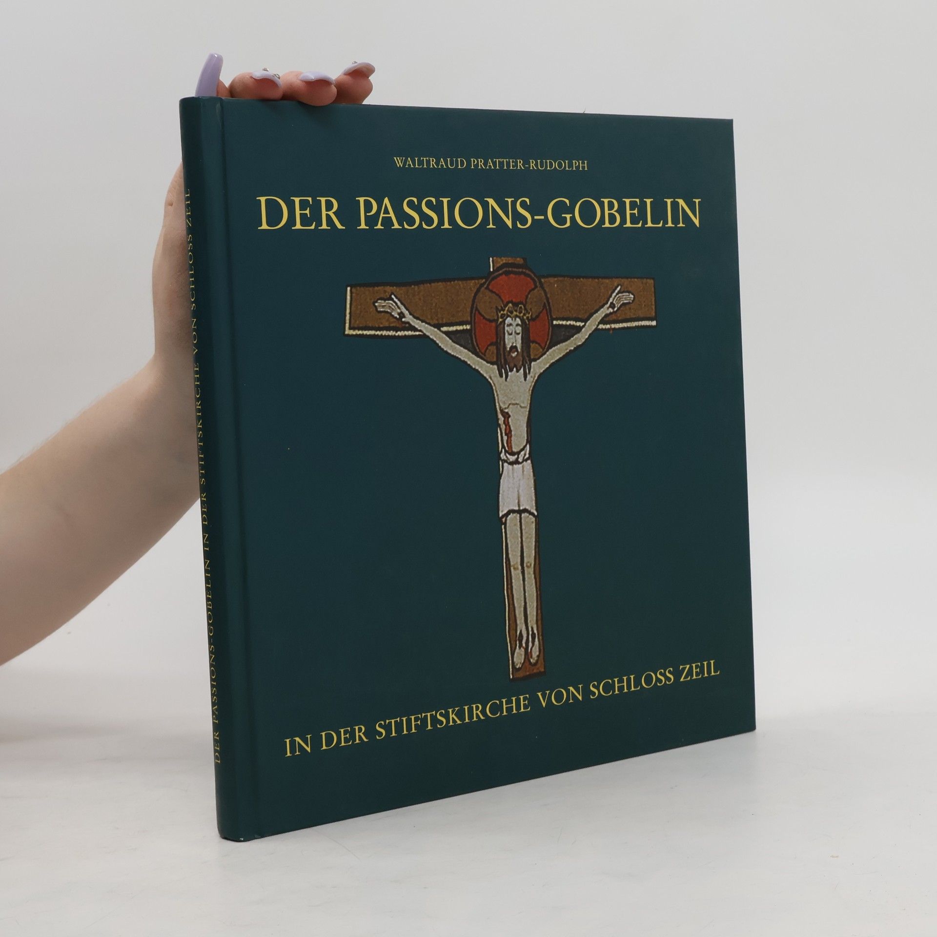Waltraud Pratter Rudolph Der Passions-Gobelin in der Stiftskirche von Schloß Zeil
