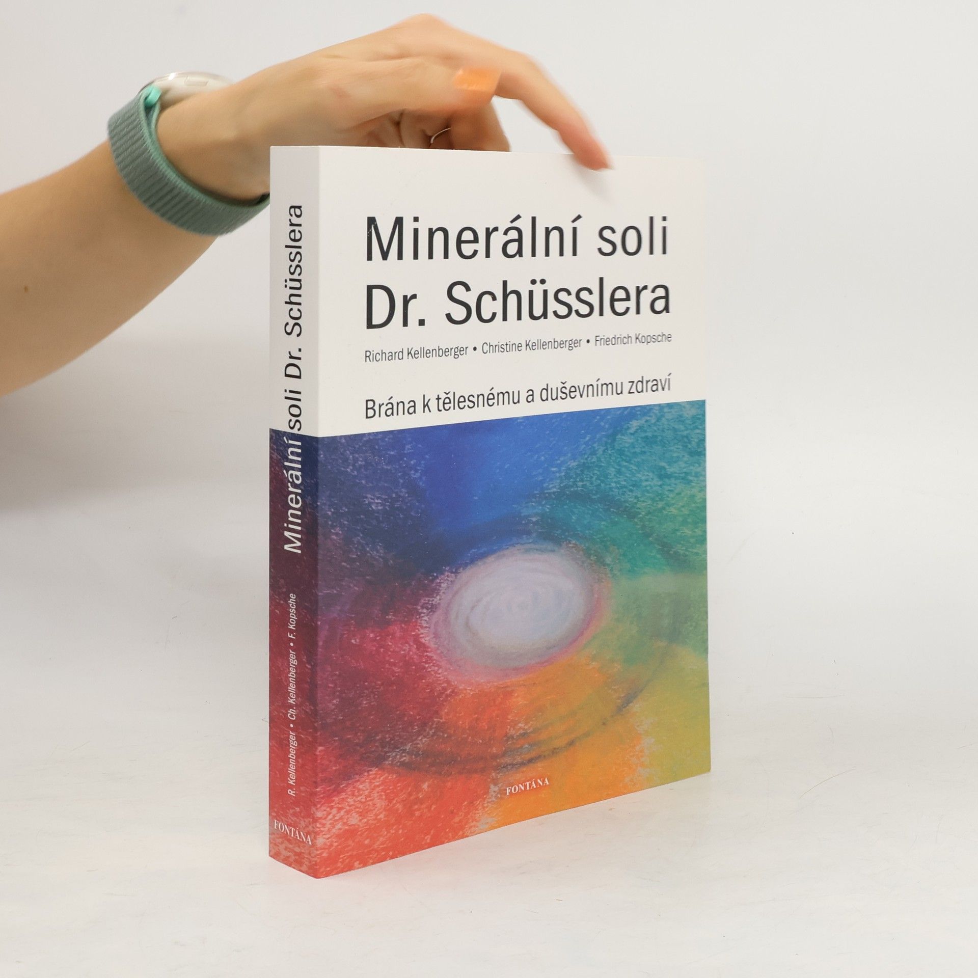 Richard Kellenberger Minerální soli Dr. Schüsslera : brána k tělesnému a duševnímu zdraví