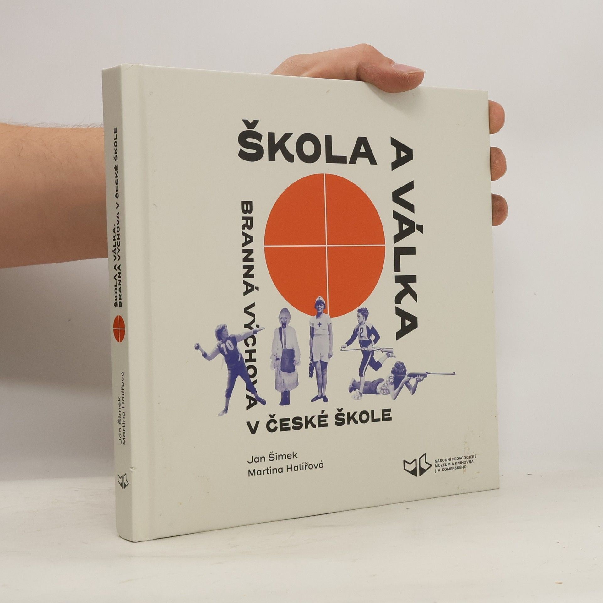 Jan Šimek Škola a válka : branná výchova v české škole