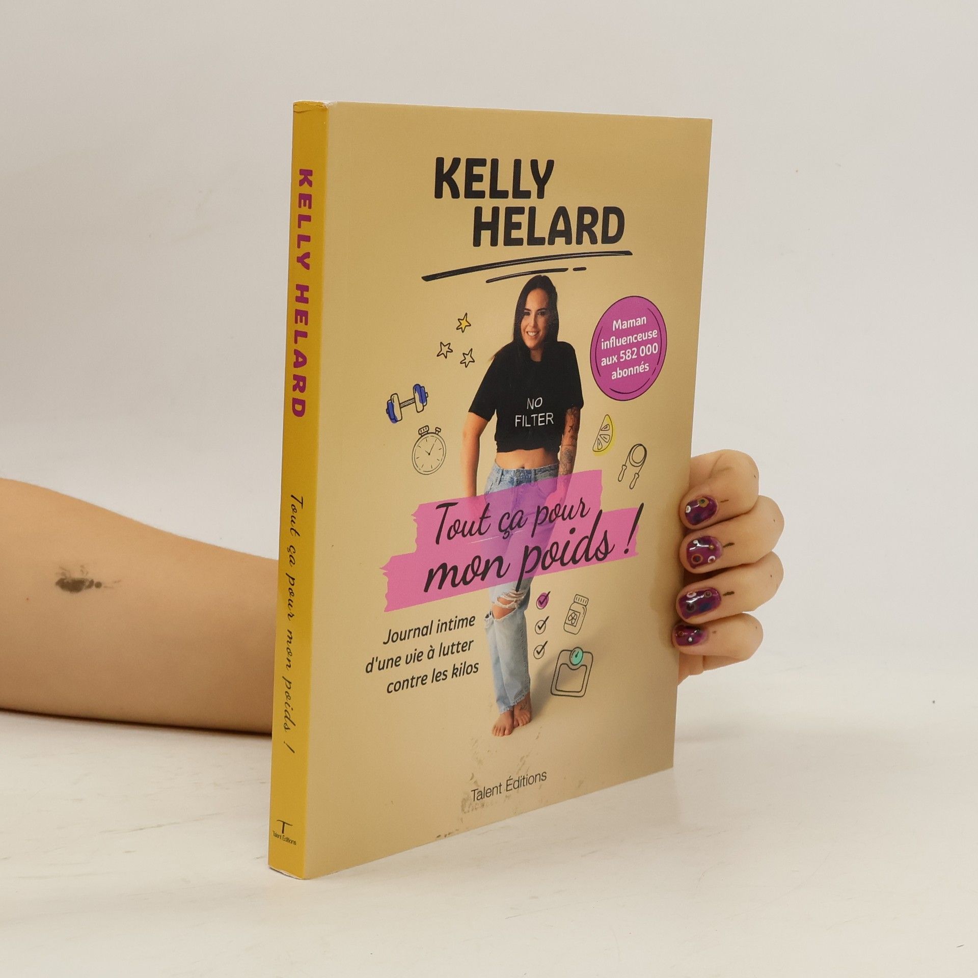 Kelly Helard Tout ça pour mon poids !