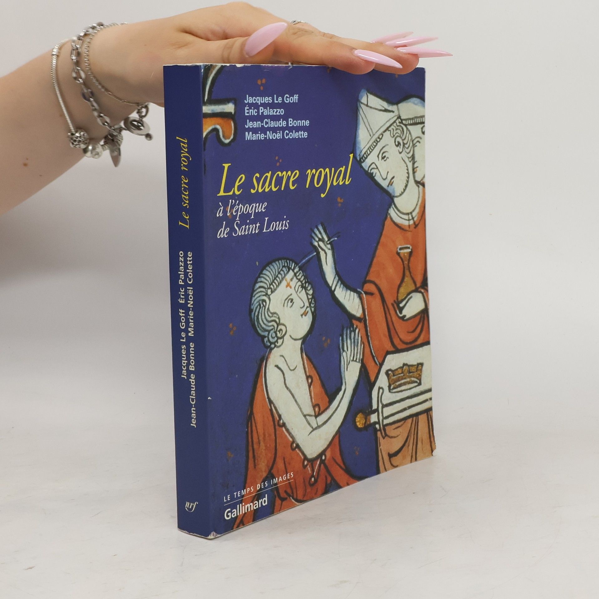 Jacques Le Goff Le Sacre royal a l'epoque de Saint Louis : d'apres le manuscrit latin 1246 de la BNF