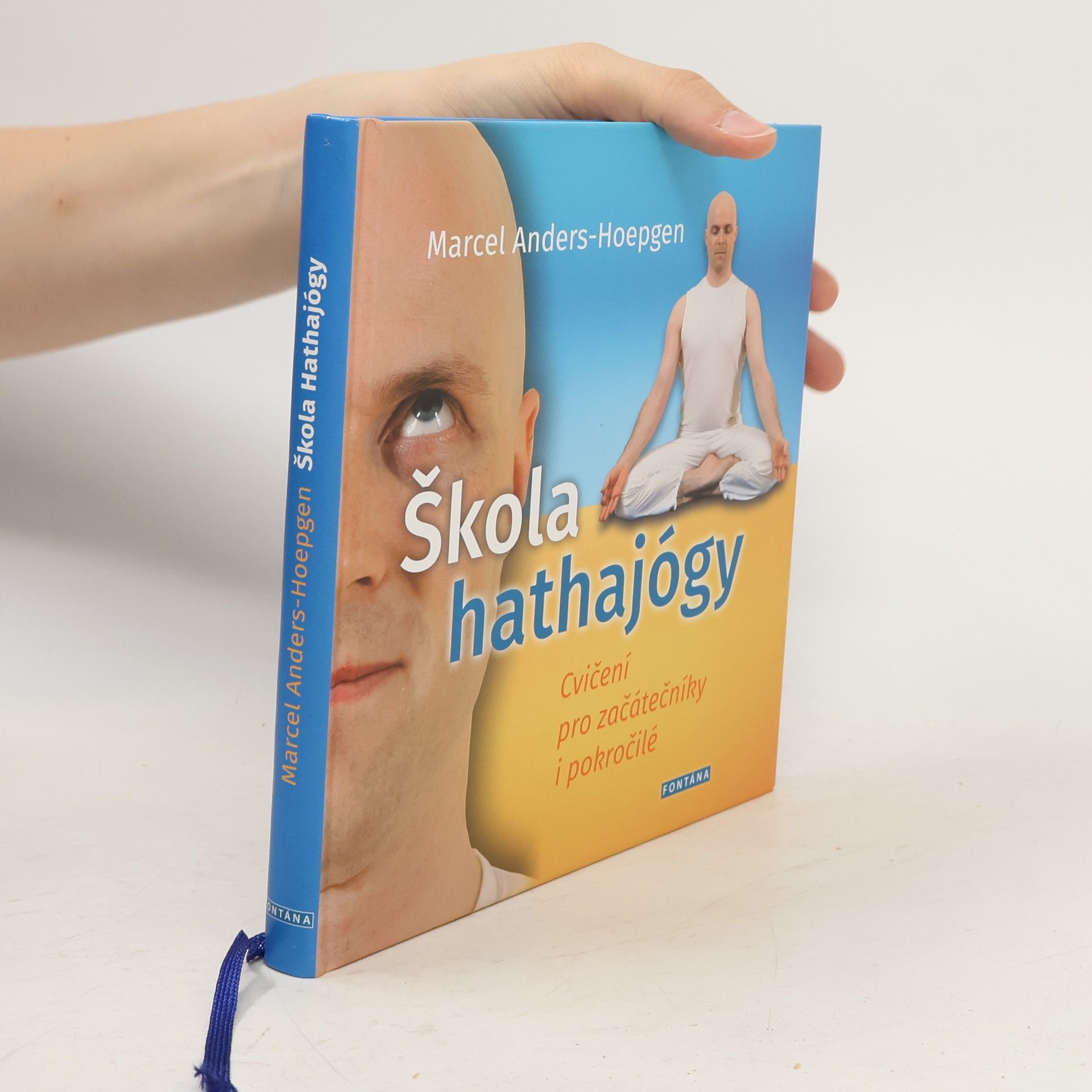 Marcel Anders-Hoepgen Škola hathajógy: Cvičení pro začátečníky i pokročilé
