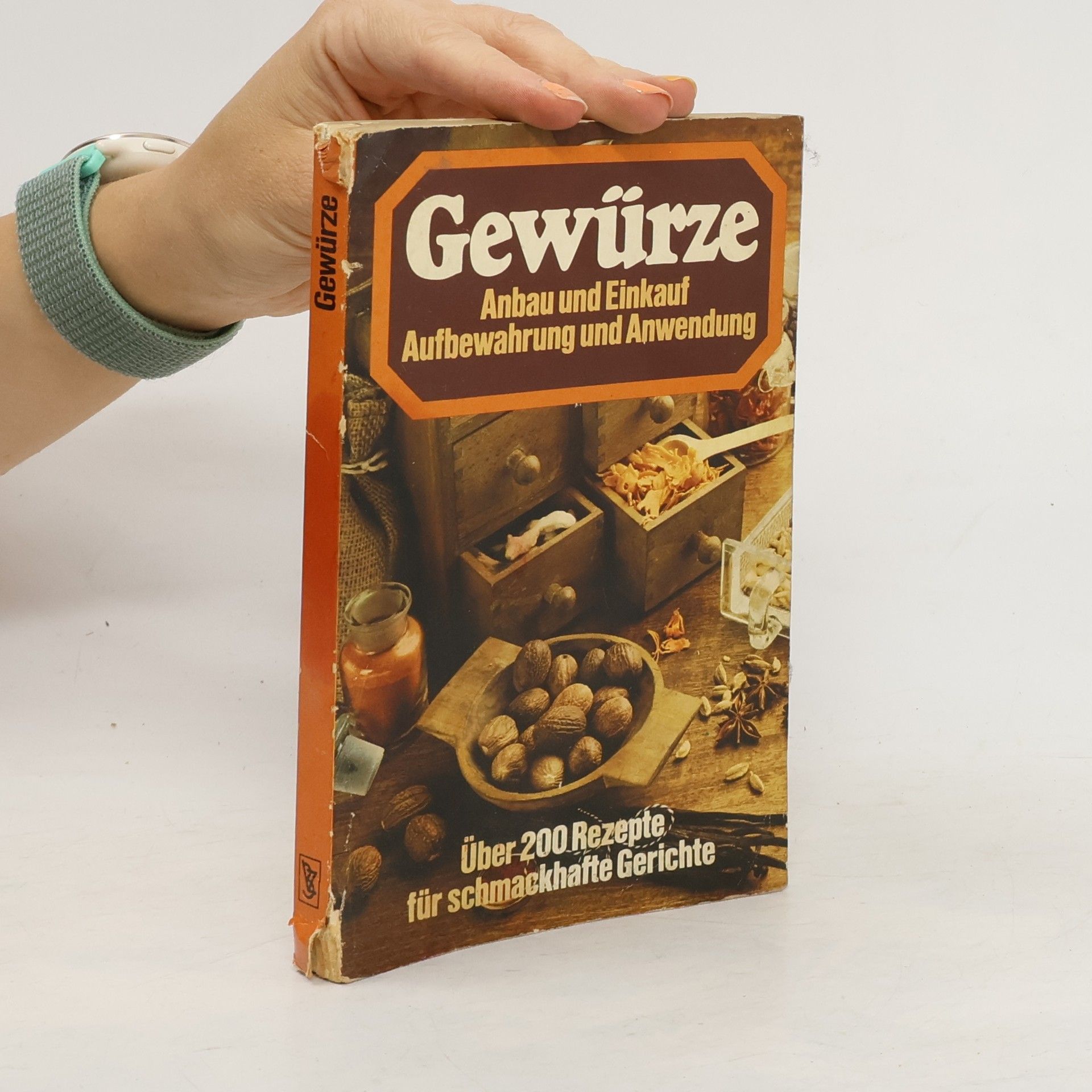 Autorenkollektiv Gewürze. Anbau und Einkauf Aufbewahrung und Anwendung