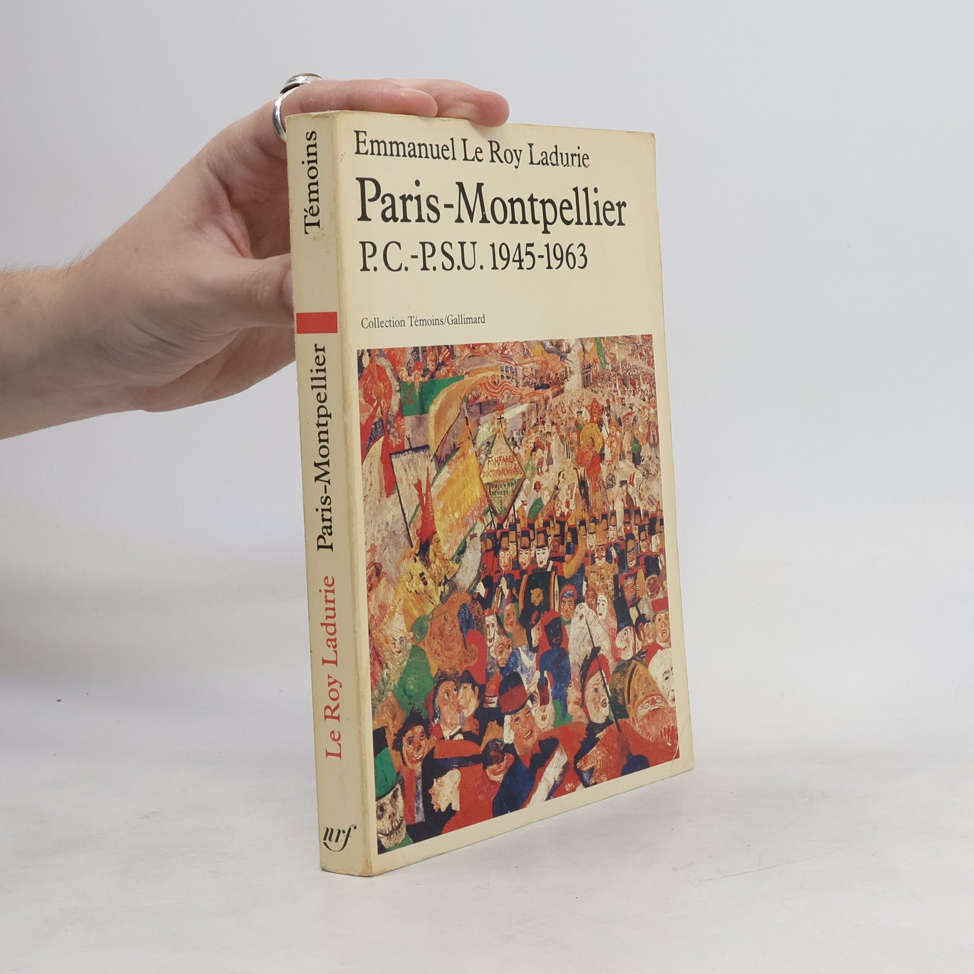 Emmanuel Le Roy Ladurie Paris-Montpellier : P.C.-P.S.U., 1945-1963