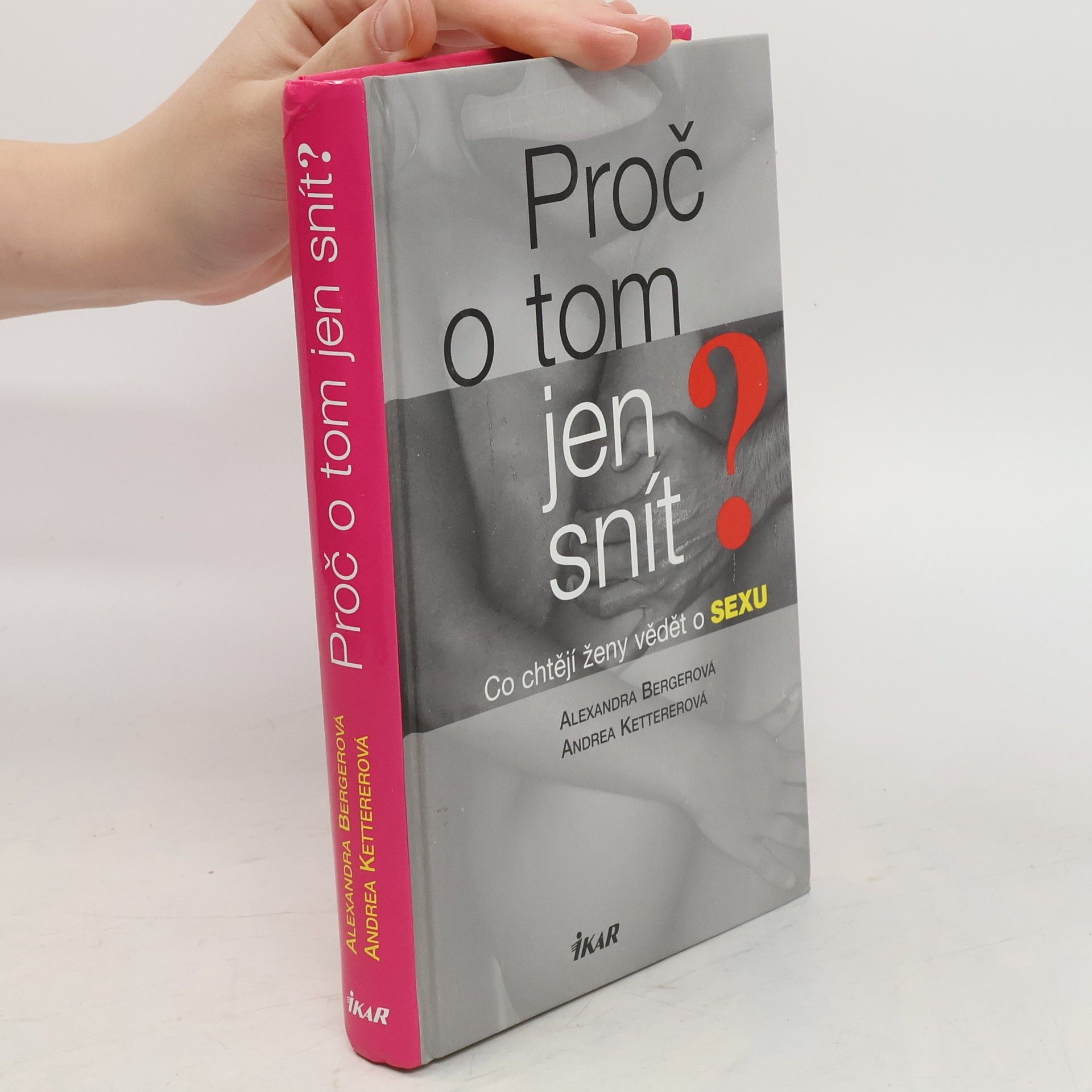 Alexandra Berger Proč o tom jen snít? Co chtějí ženy vědět o sexu