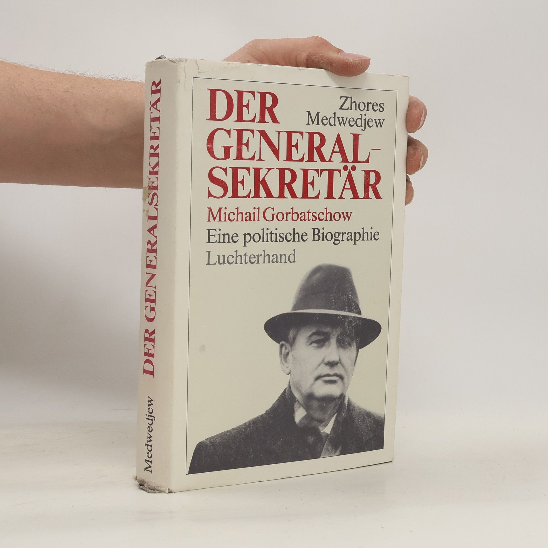Zhores Medvedev Der Generalsekretär Michail Gorbatschow