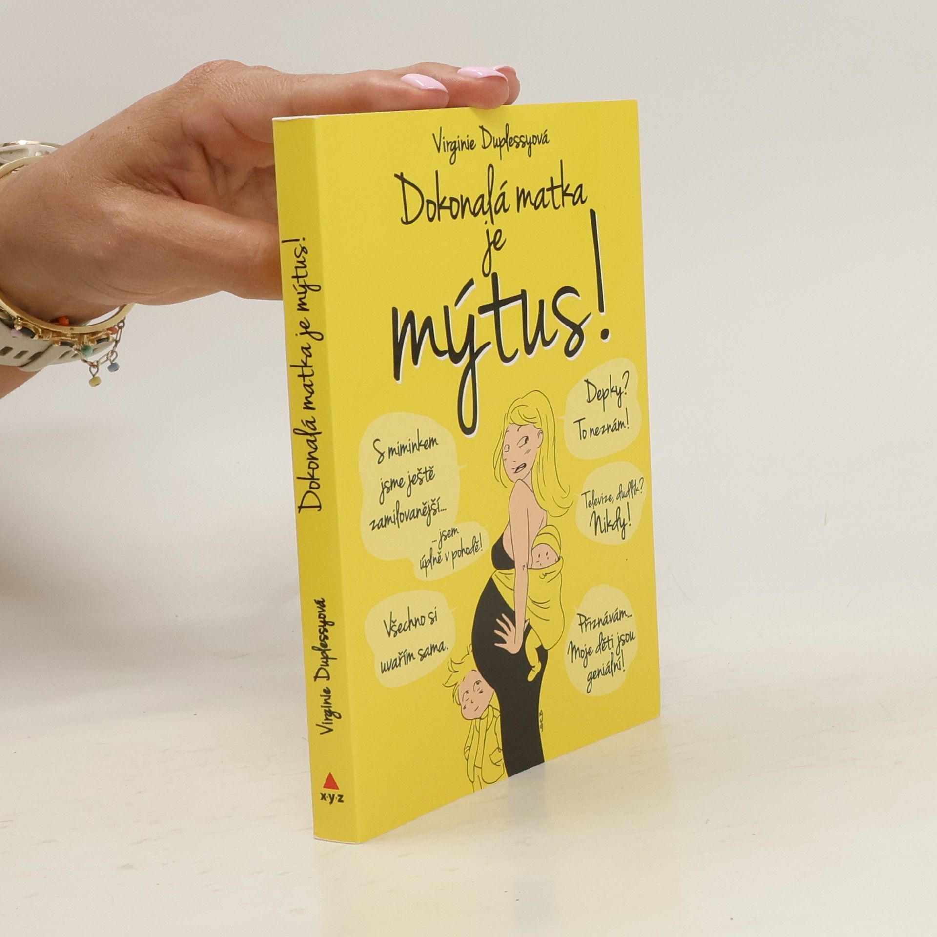 Virginie Duplessy Dokonalá matka je mýtus! Dosud nezveřejněná pravda o nelítostném údělu matek